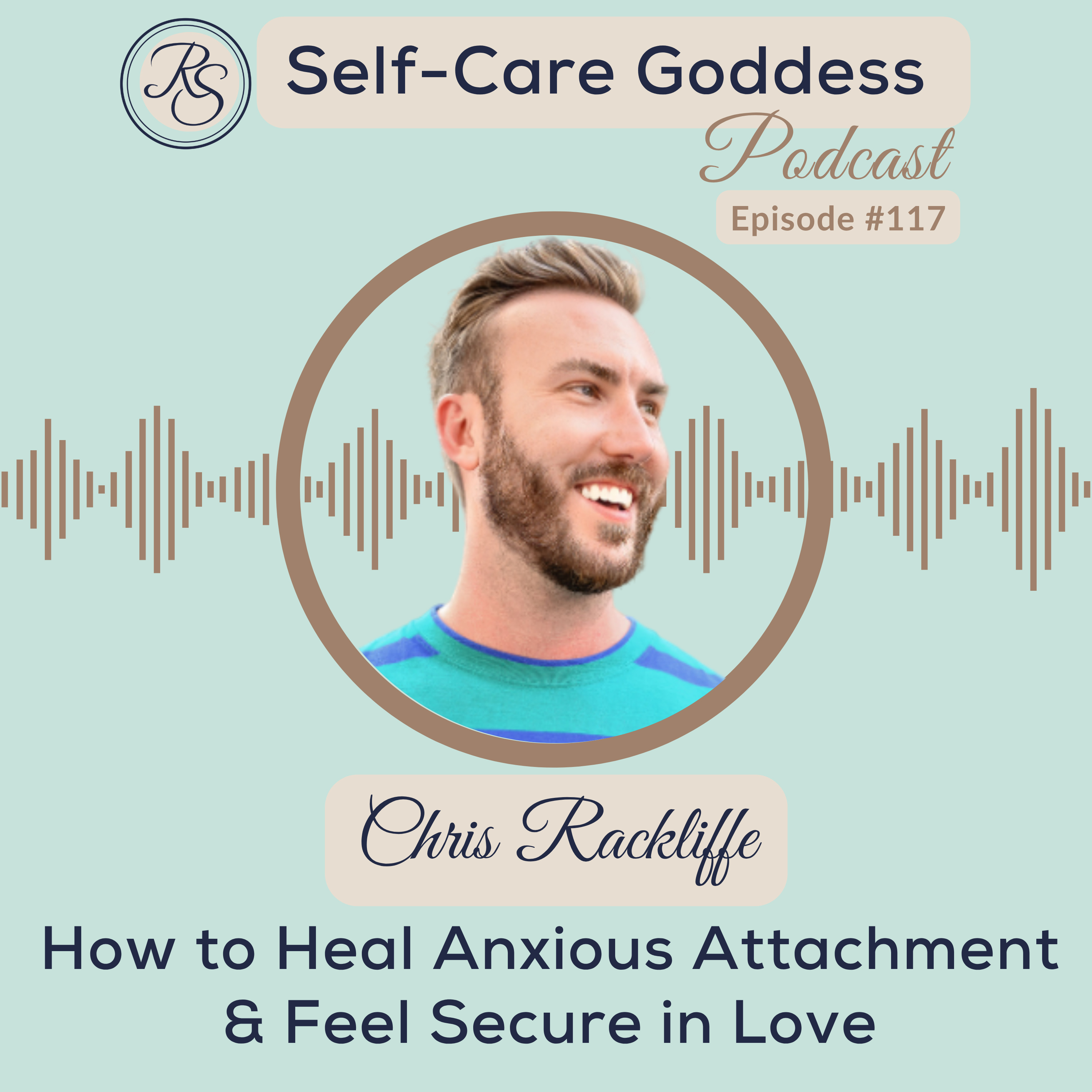 How to Heal Anxious Attachment & Feel Secure in Love | Chris Rackliffe #117 episode artwork