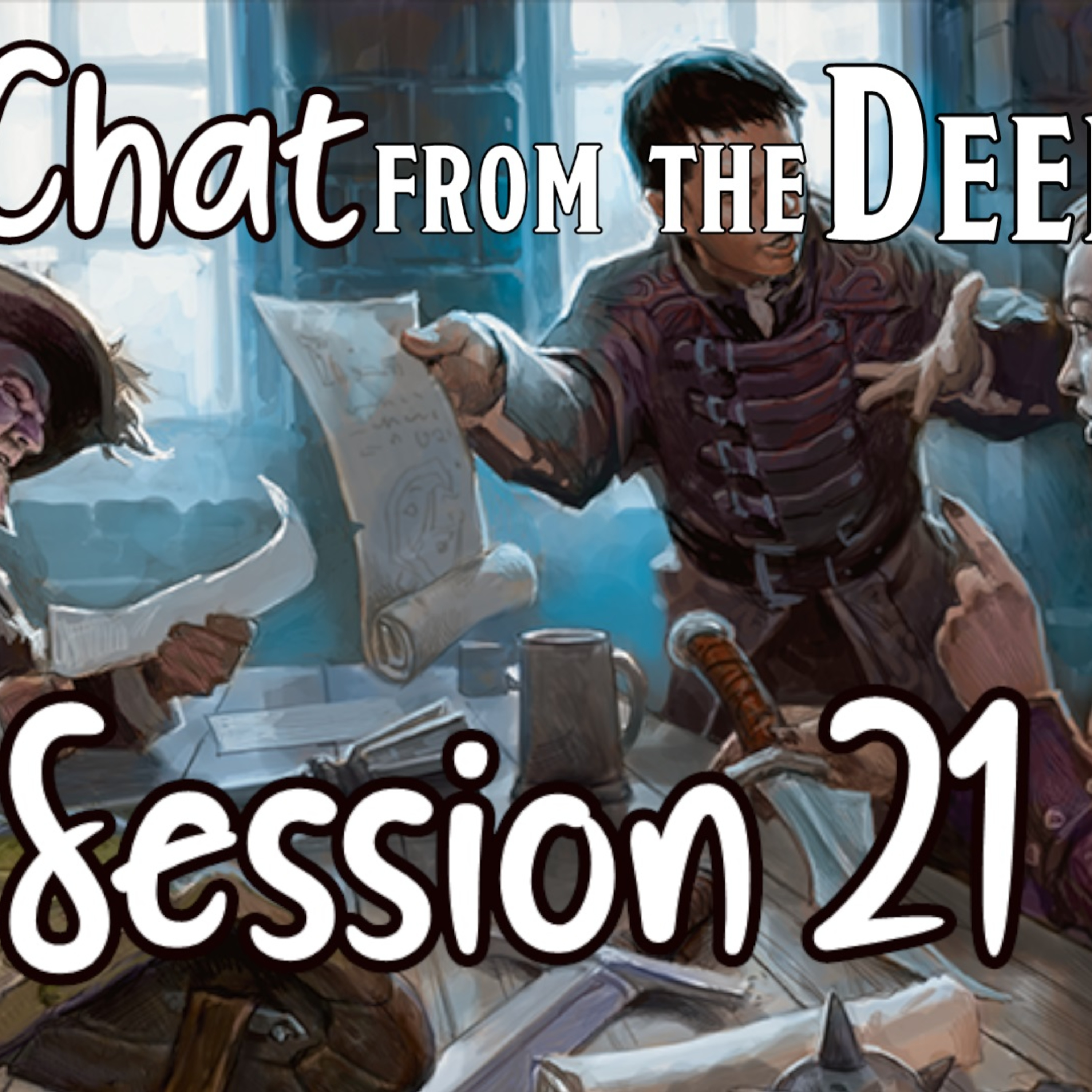 Chat from the Deep Session 21