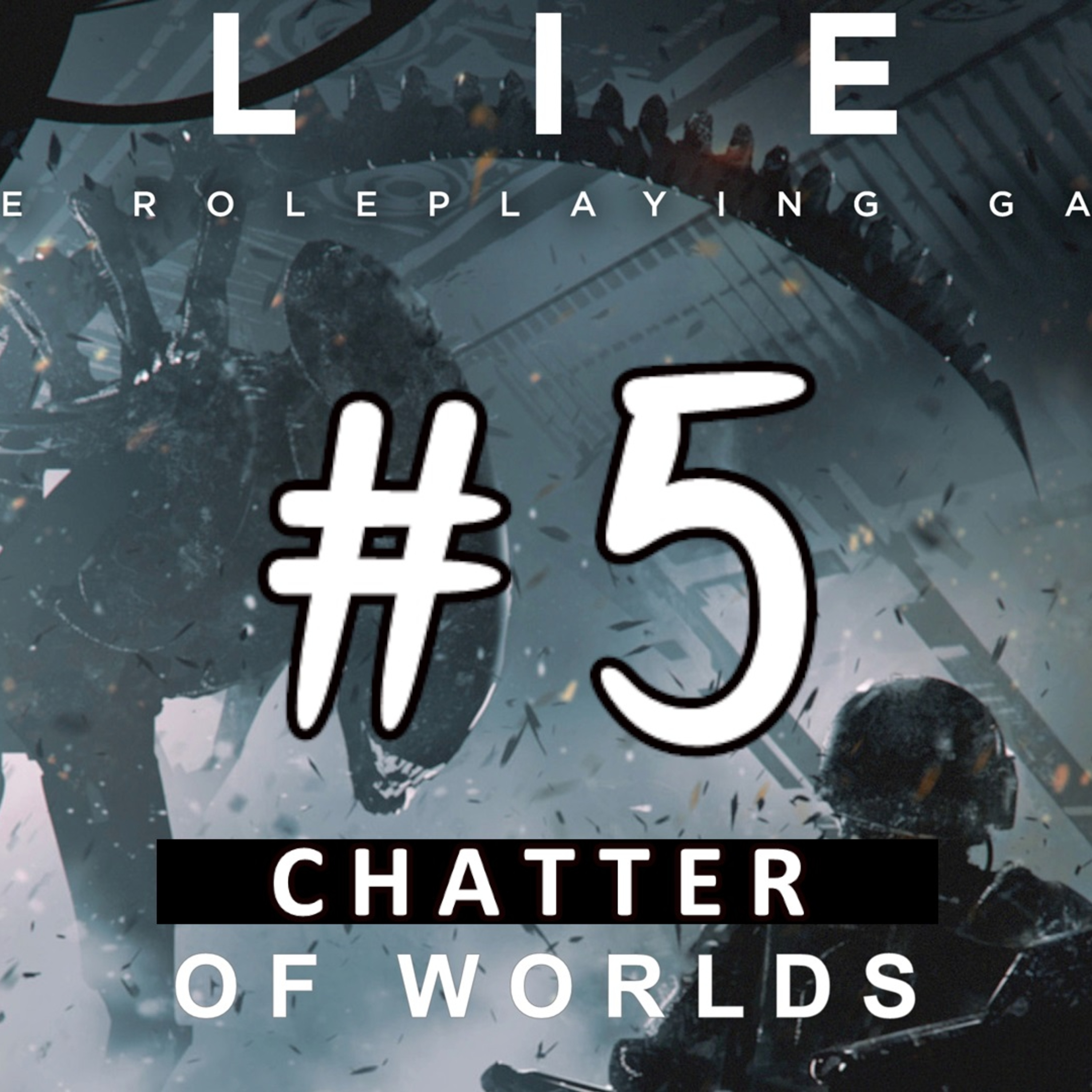 Chatter of Worlds #5 (Alien RPG post-show) episode artwork