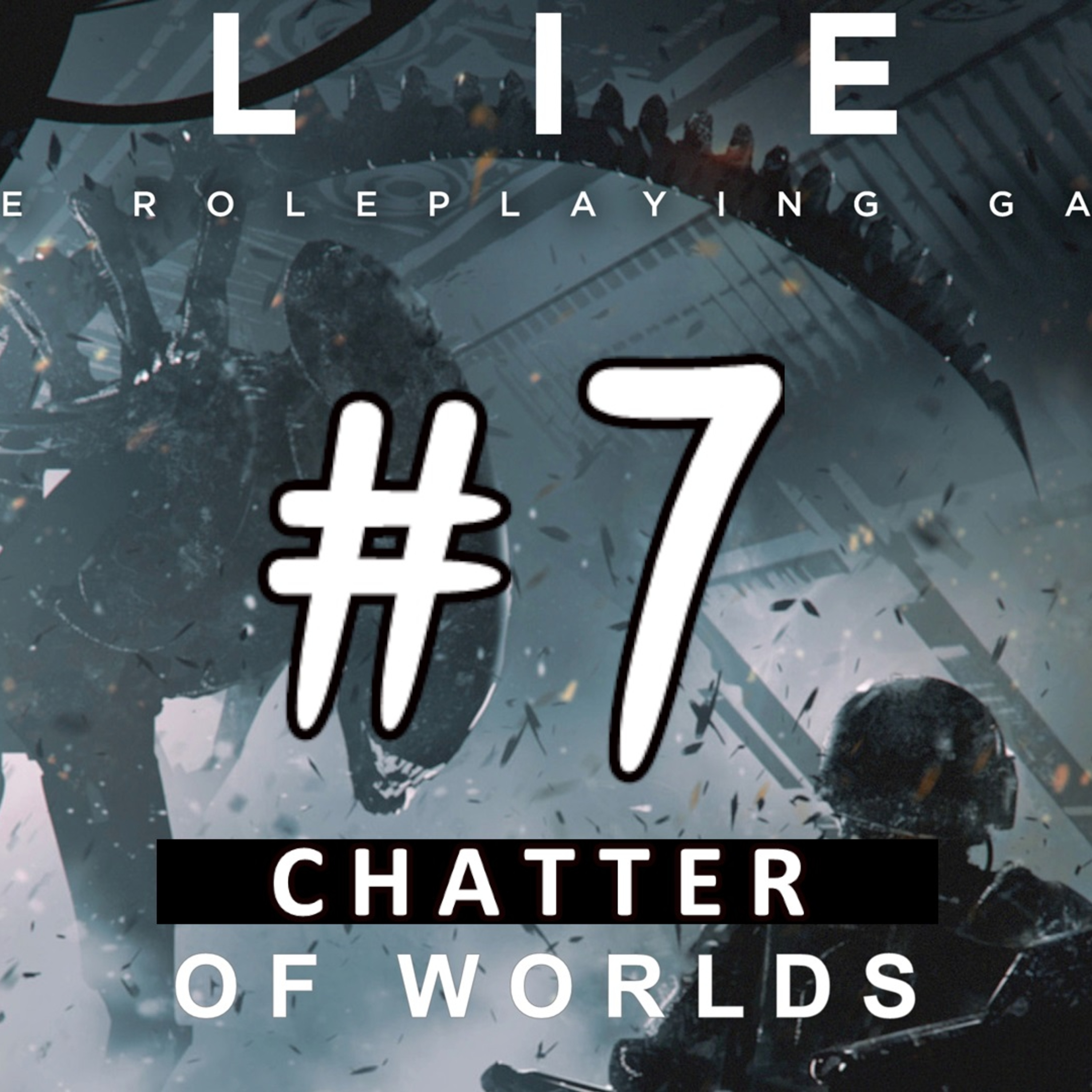 Chatter of Worlds #7 (Alien RPG post-show) episode artwork
