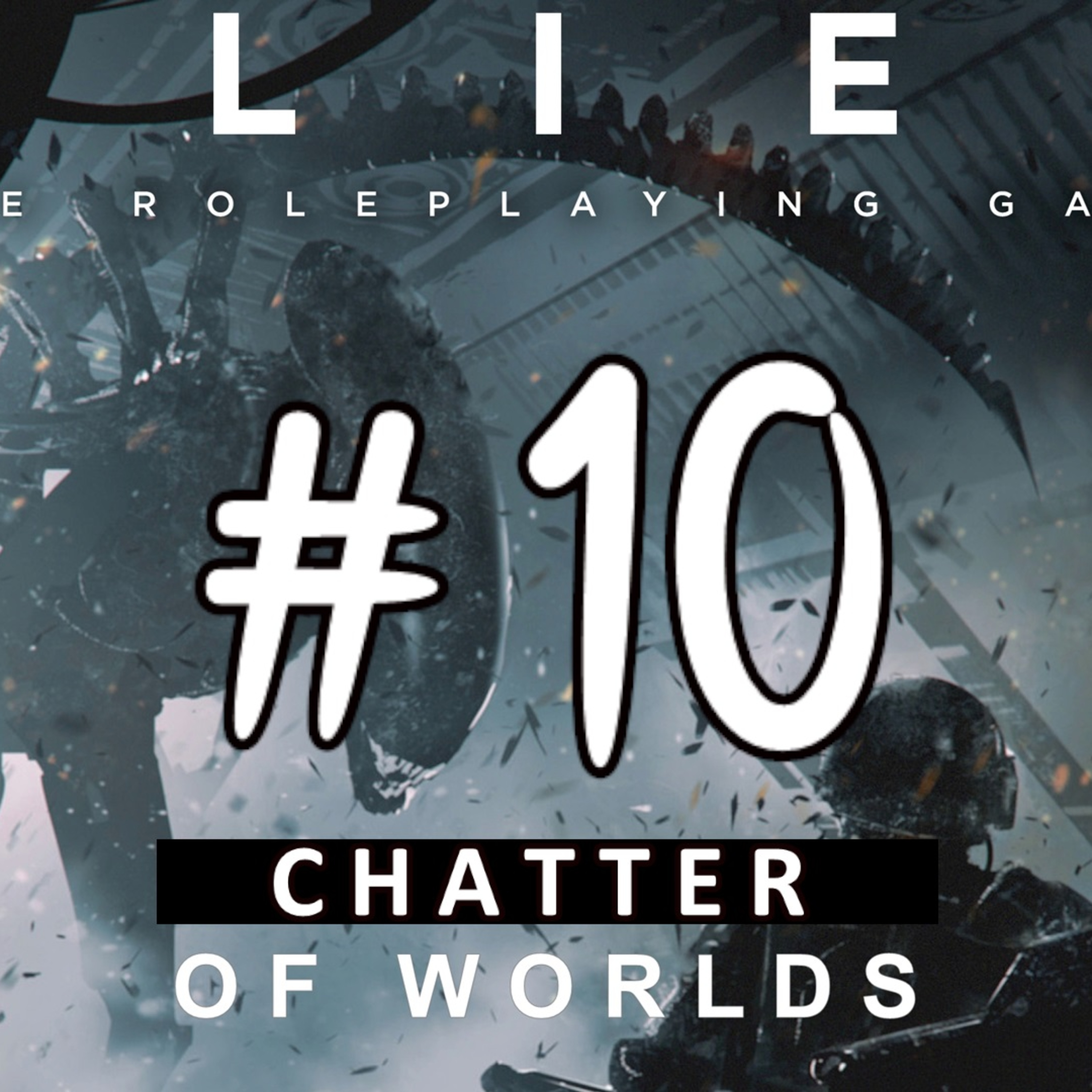 Chatter of Worlds #10 (Alien RPG post-show) episode artwork