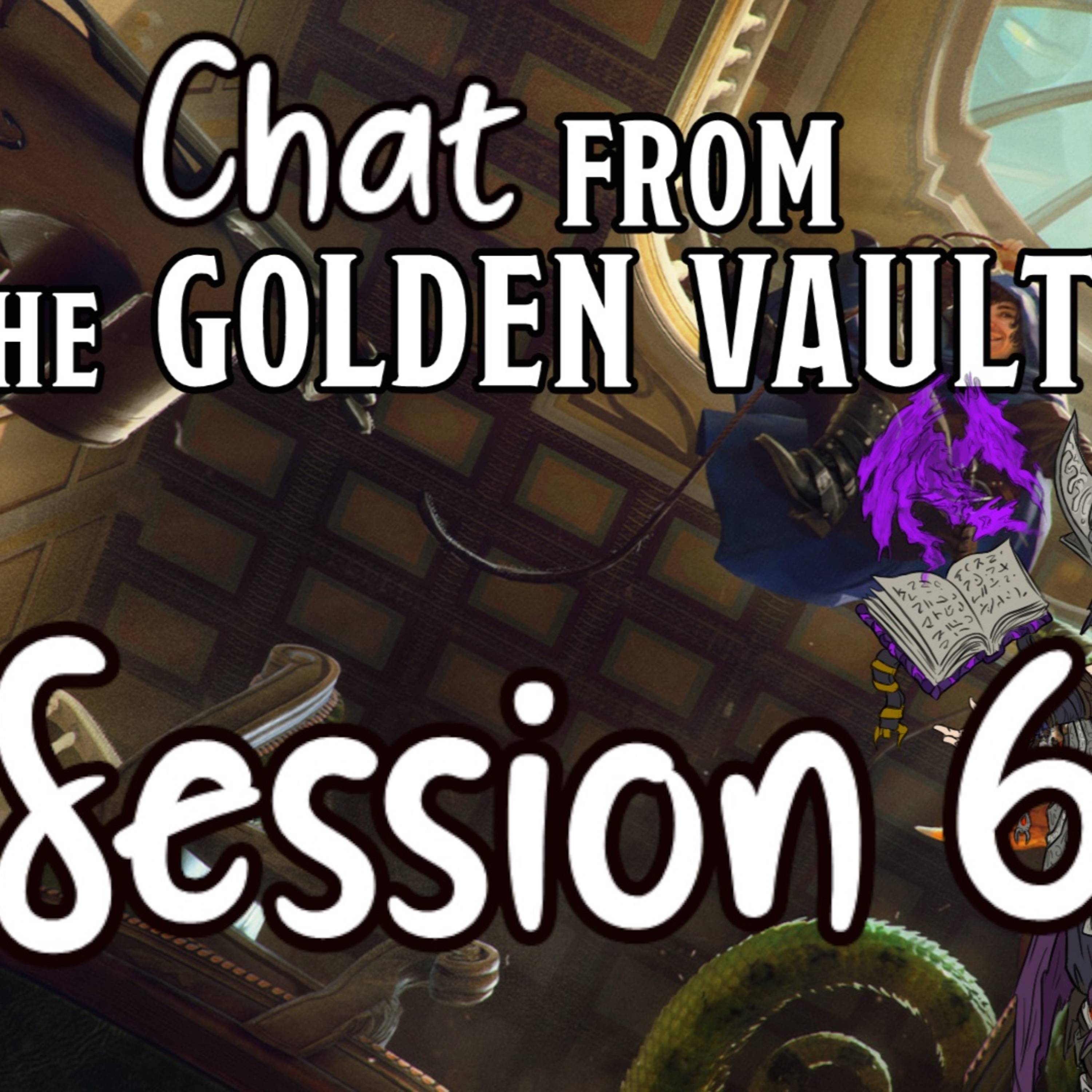 Chat from the Golden Vault Session 6