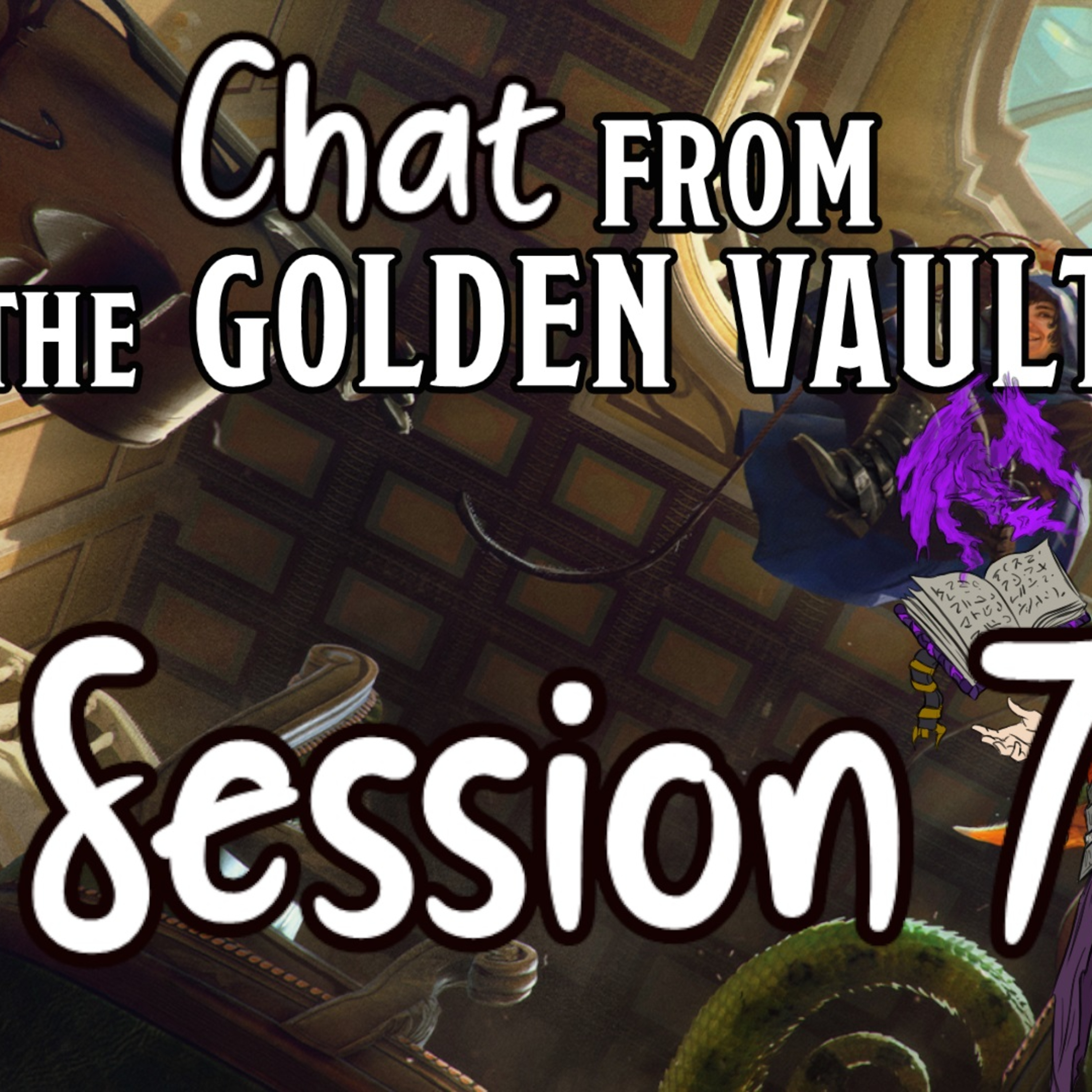 Chat from the Golden Vault Session 7