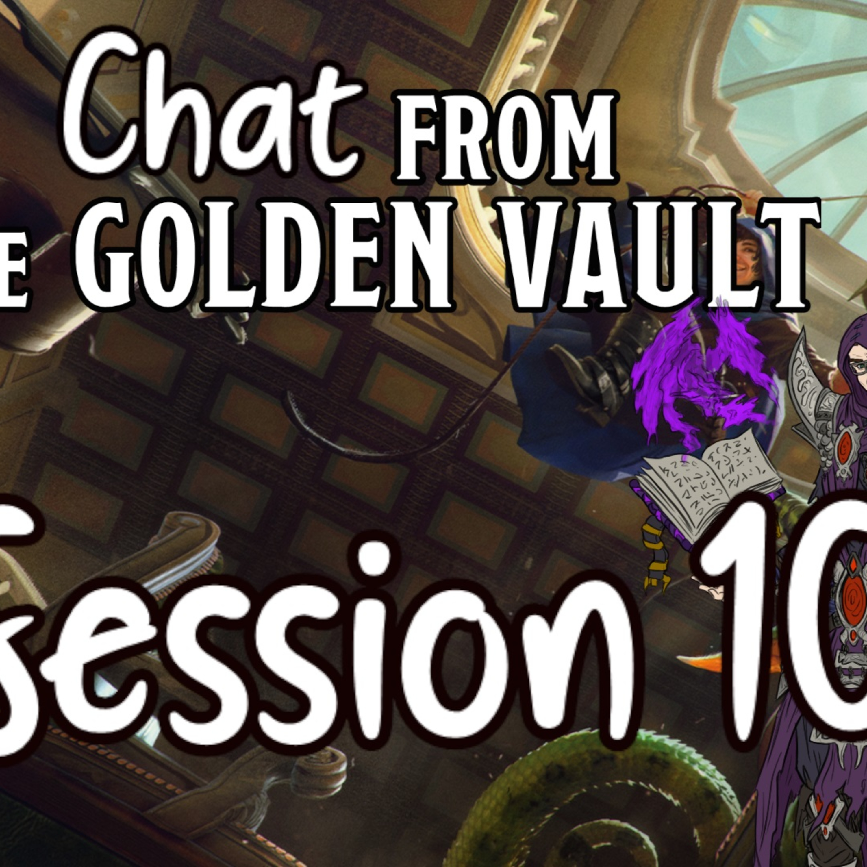 Chat from the Golden Vault Session 10