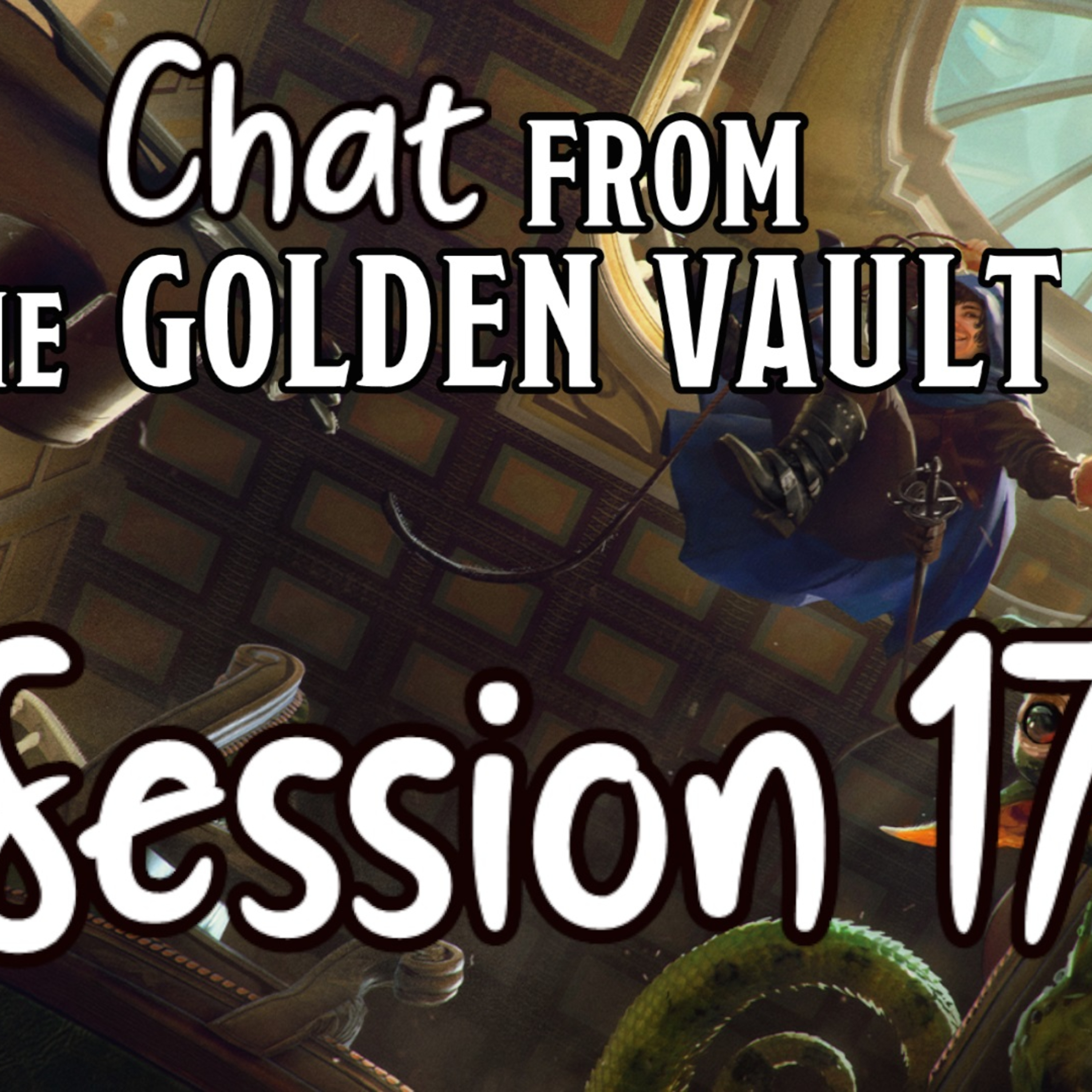 Chat from the Golden Vault Session 17 episode artwork