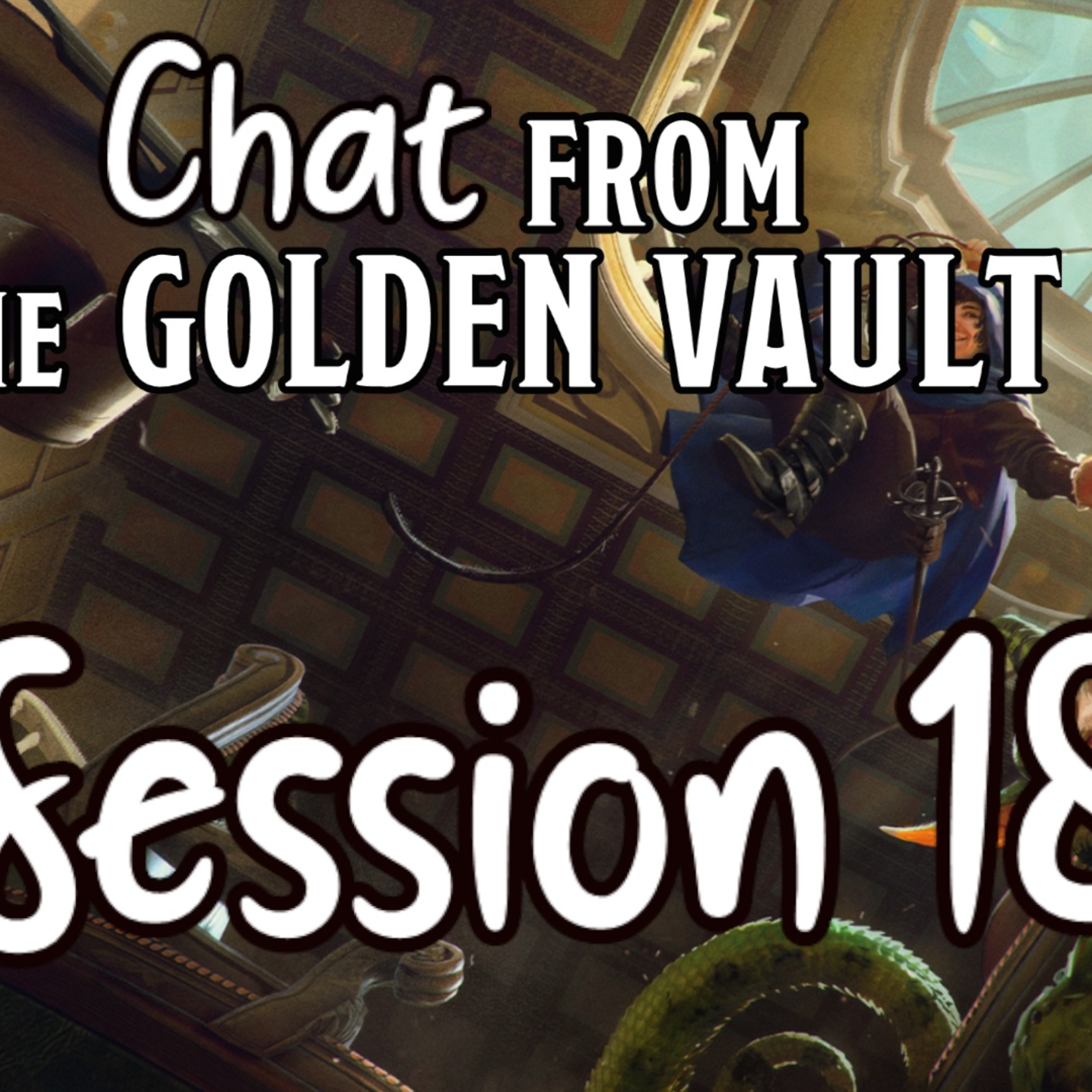 Chat from the Golden Vault Session 18 episode artwork