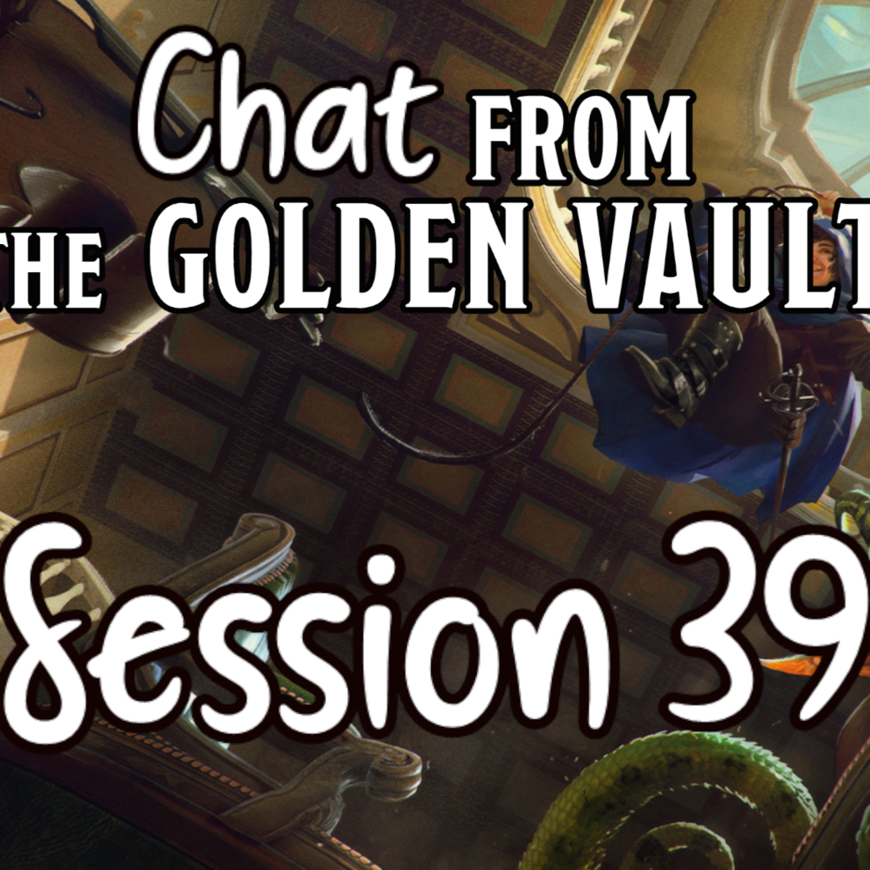 Chat from the Golden Vault Session 39 episode artwork