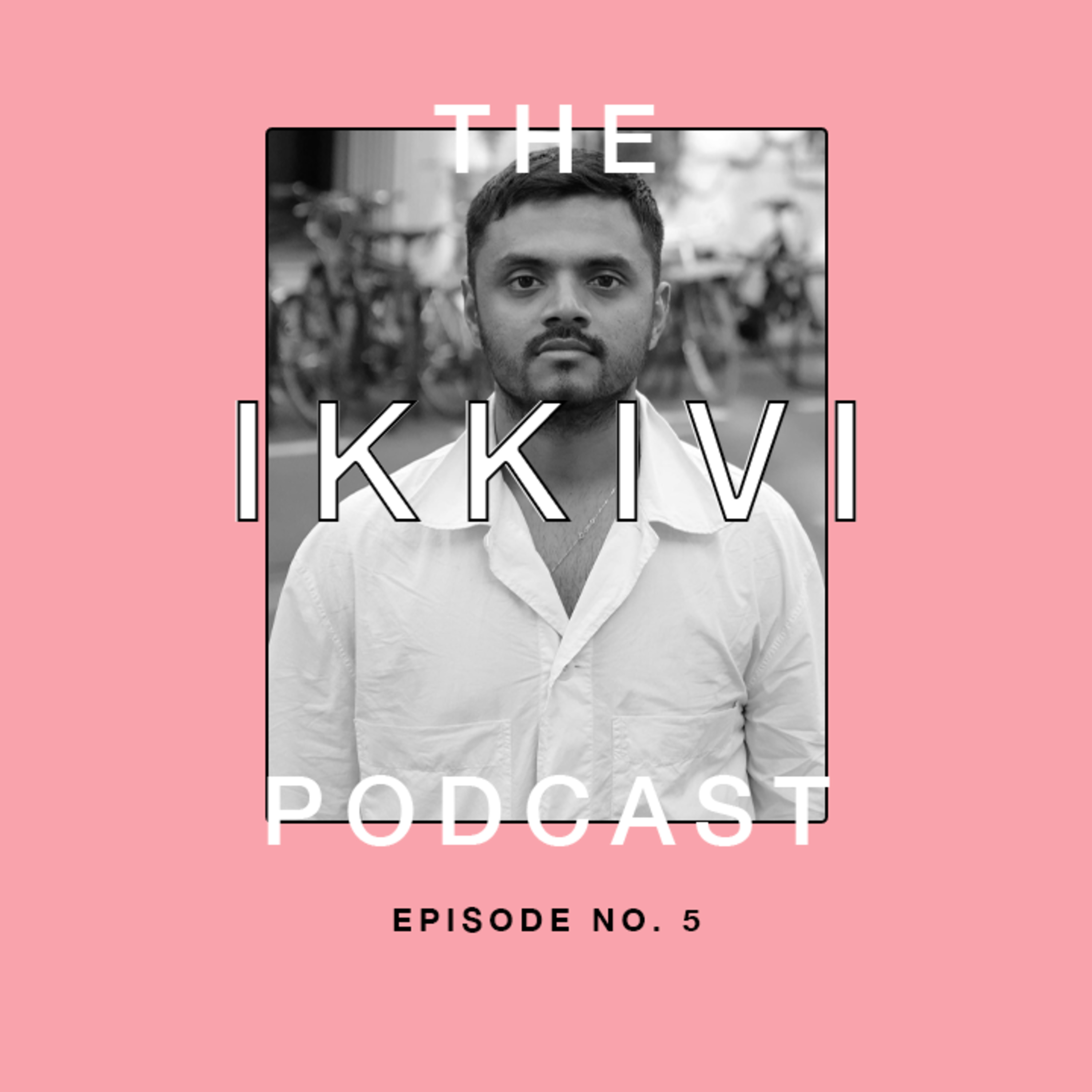 The IKKIVI Podcast: Exploring Fashion, Culture and Values