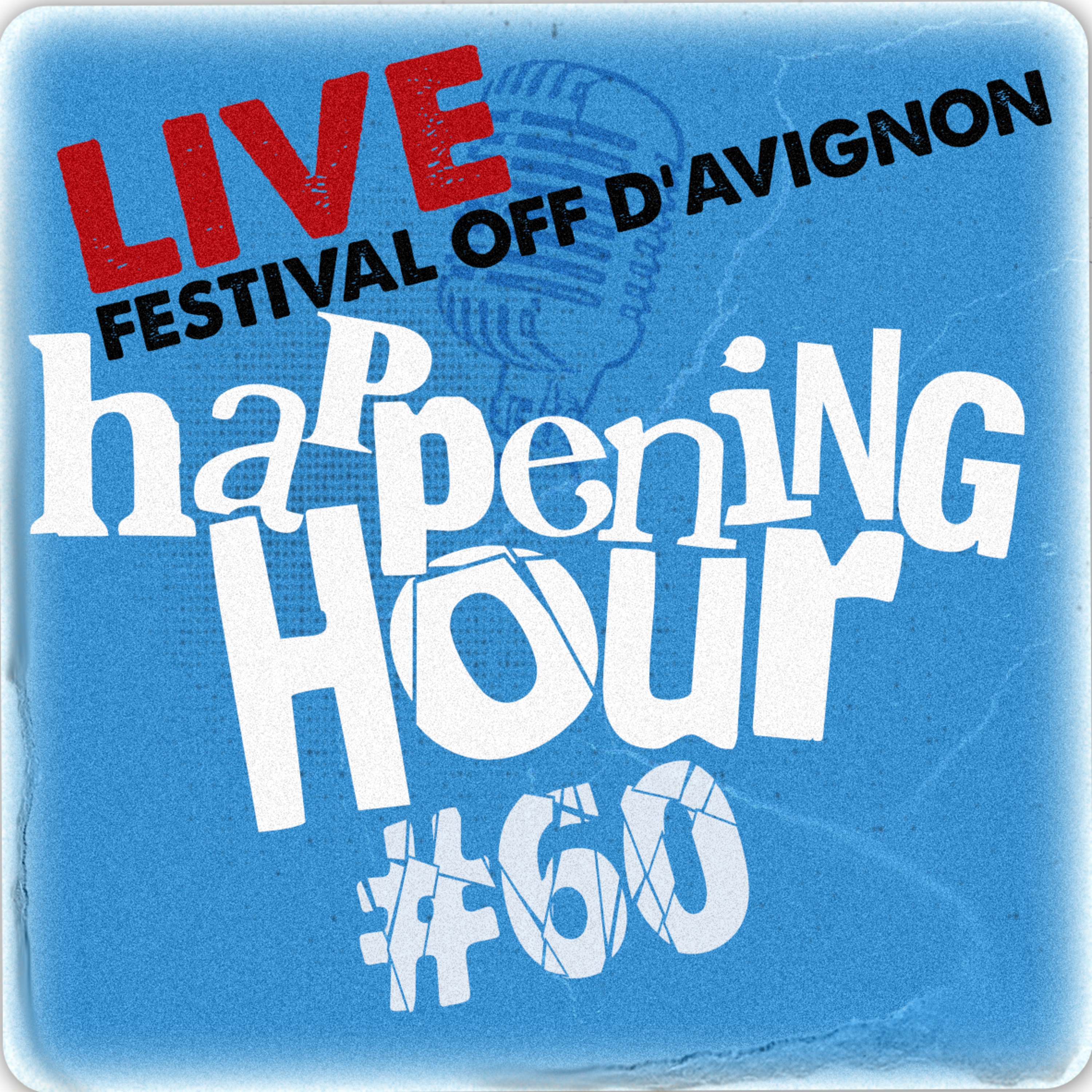 HAPPENING HOUR #60 - EN DIRECT DU FESTIVAL D'AVIGNON ! episode artwork