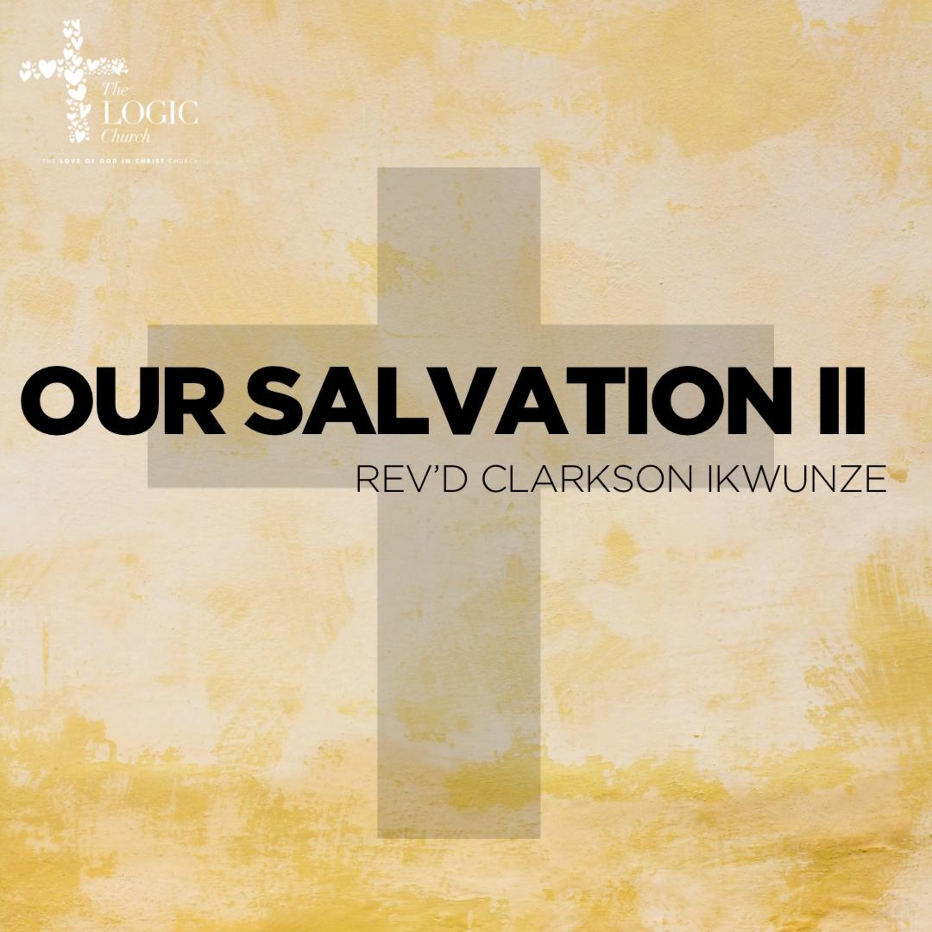 OUR SALVATION 2 | REV'D CLARKSON IKWUNZE | THE LOGIC CHURCH episode artwork