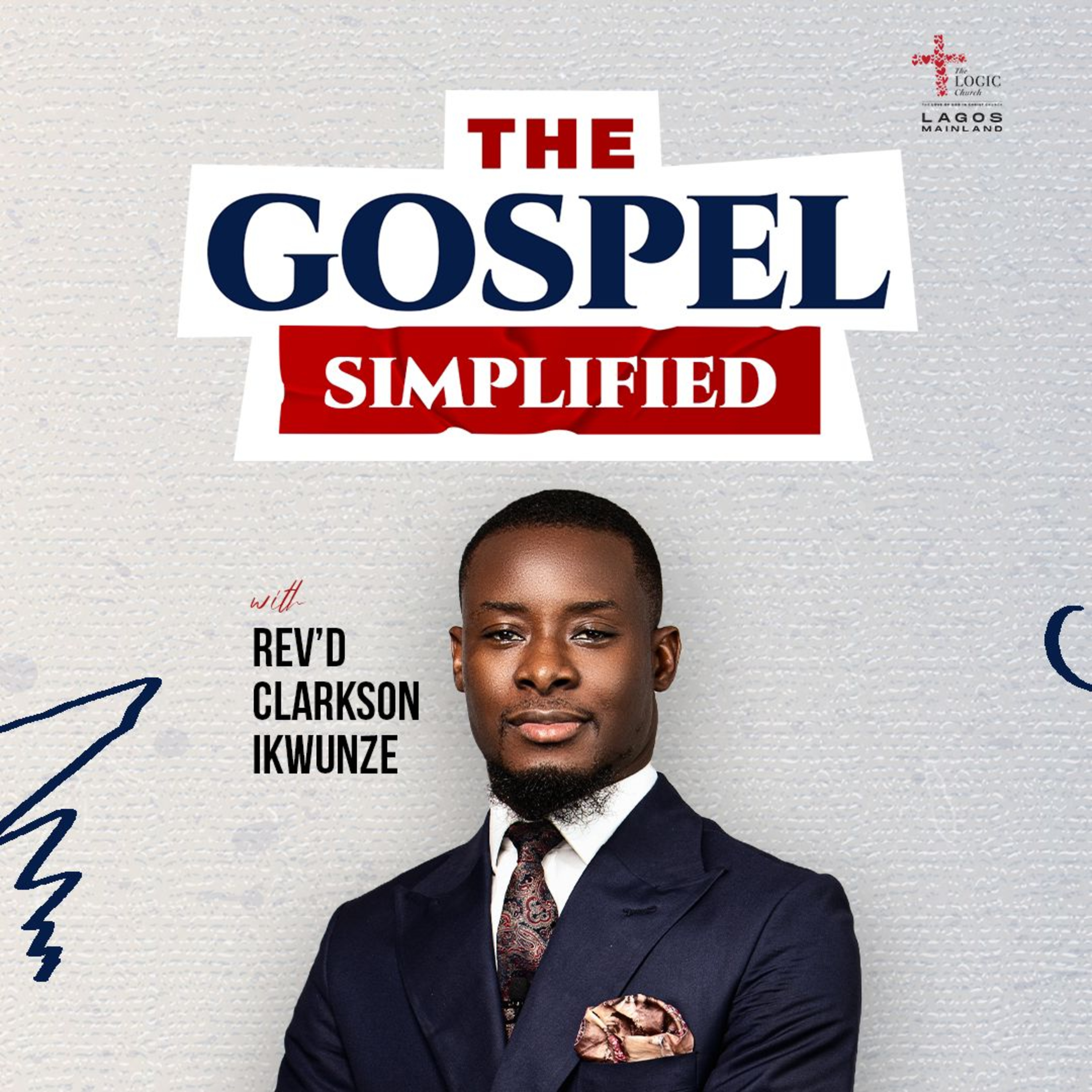 THE GOSPEL SIMPLIFIED | REV'D CLARKSON IKWUNZE | THE LOGIC CHURCH  episode artwork