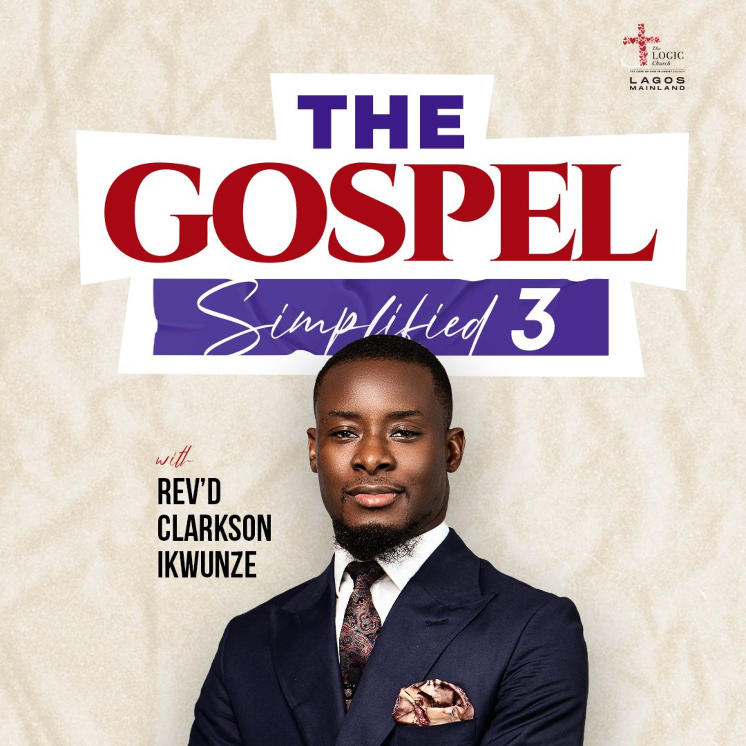 THE GOSPEL SIMPLIFIED 3| REV'D CLARKSON IKWUNZE | THE LOGUC CHURCH  episode artwork