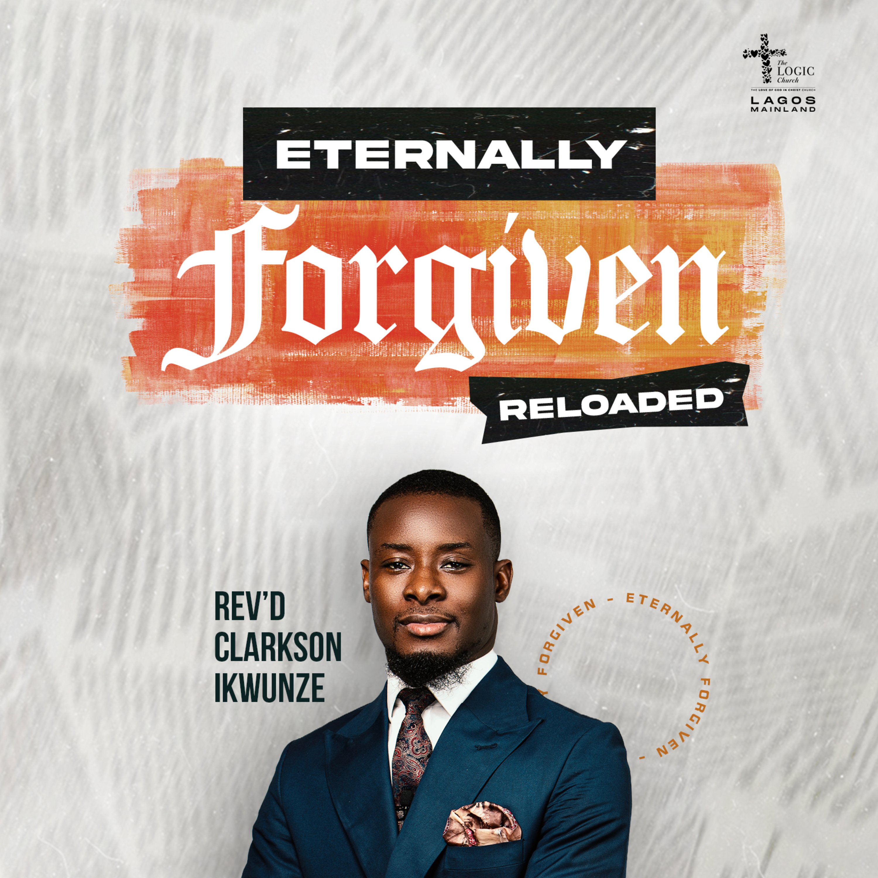 ETERNALLY FORGIVEN 2 | REV'D CLARKSON IKWUNZE | THE LOGIC CHURCH episode artwork