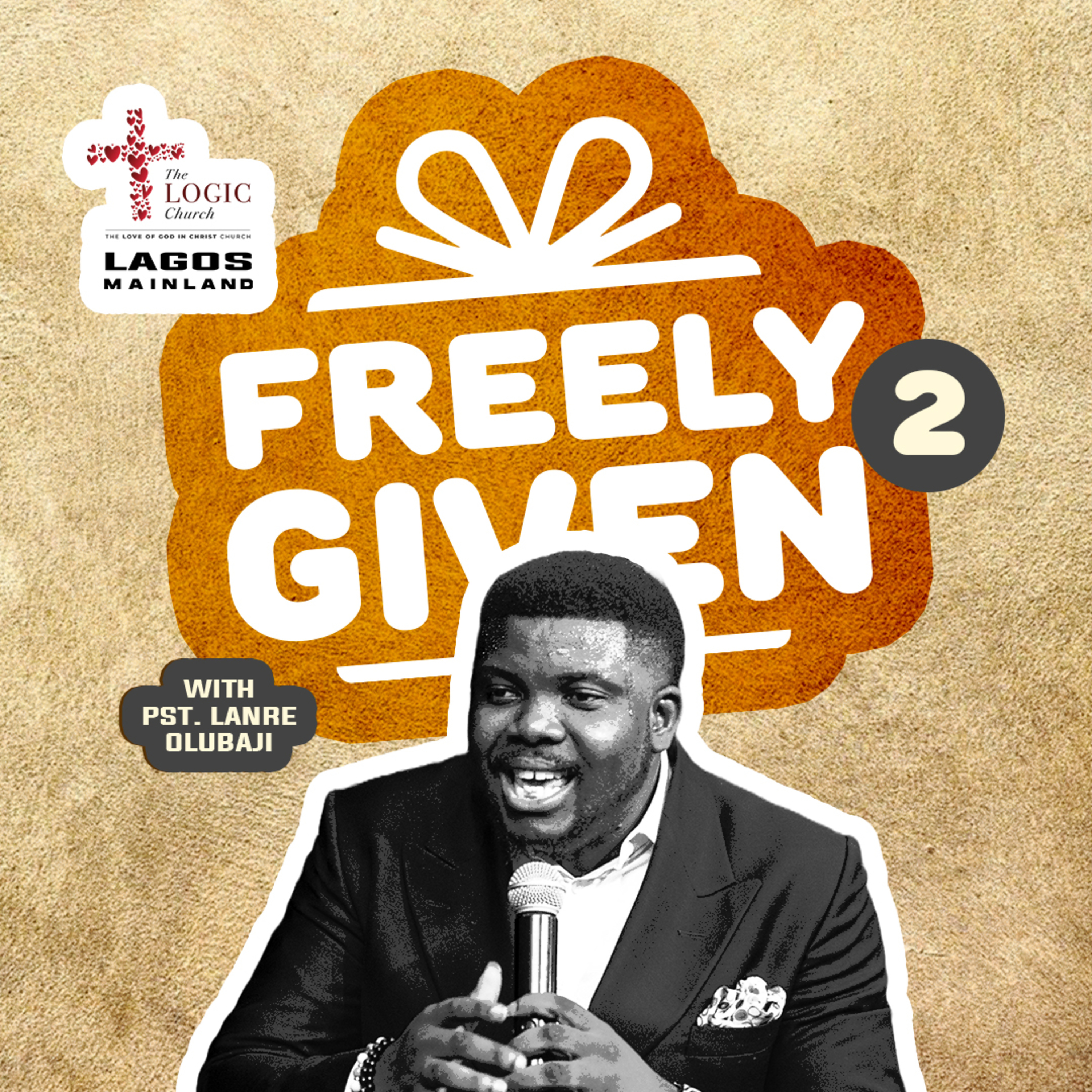 FREELY GIVEN 2 | PASTOR LANRE OLUBAJI | THE LOGIC CHURCH  episode artwork