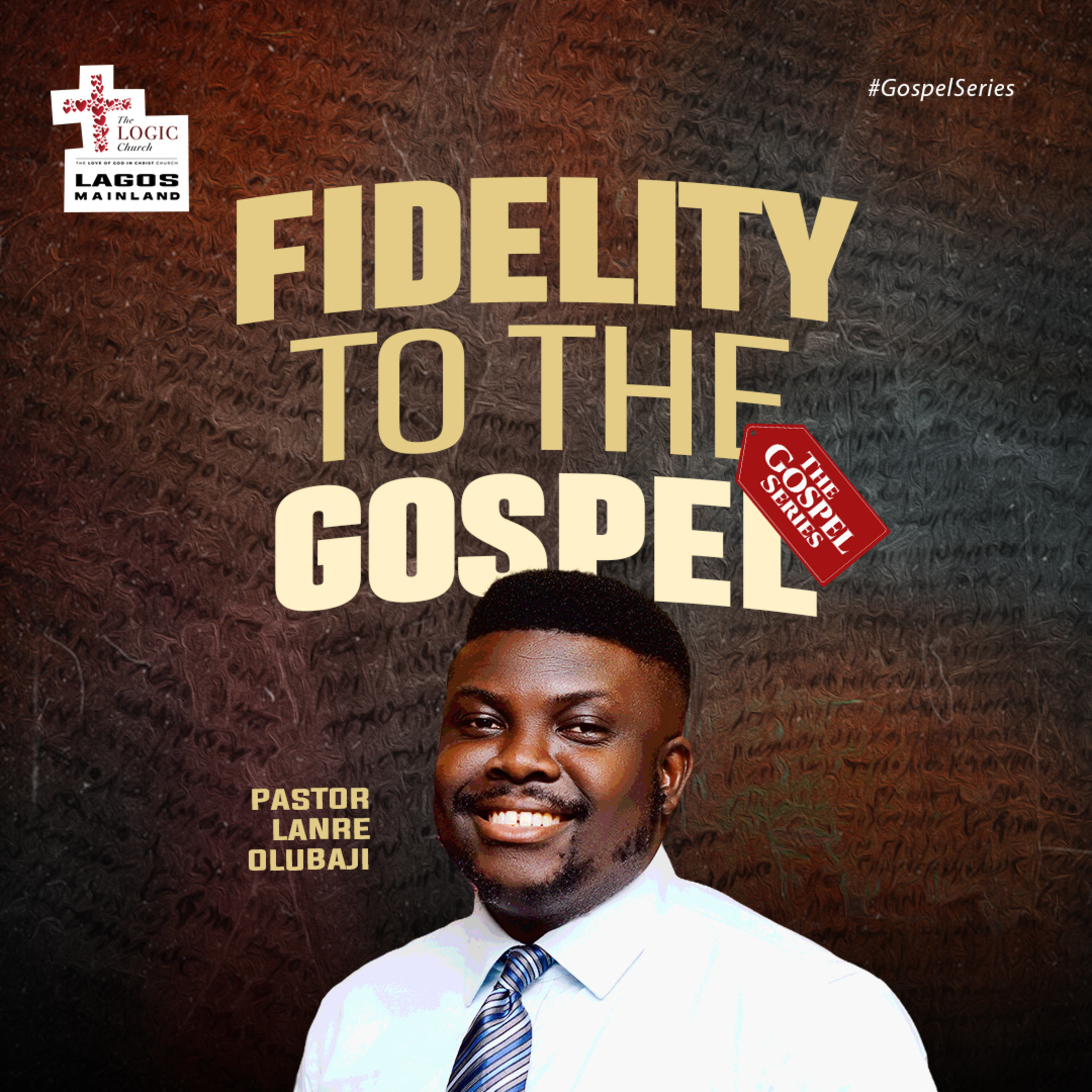  FIDELITY TO THE GOSPEL {THE GOSPEL SERIES} | PASTOR LANRE OLUBAJI| THE LOGIC CHURCH episode artwork