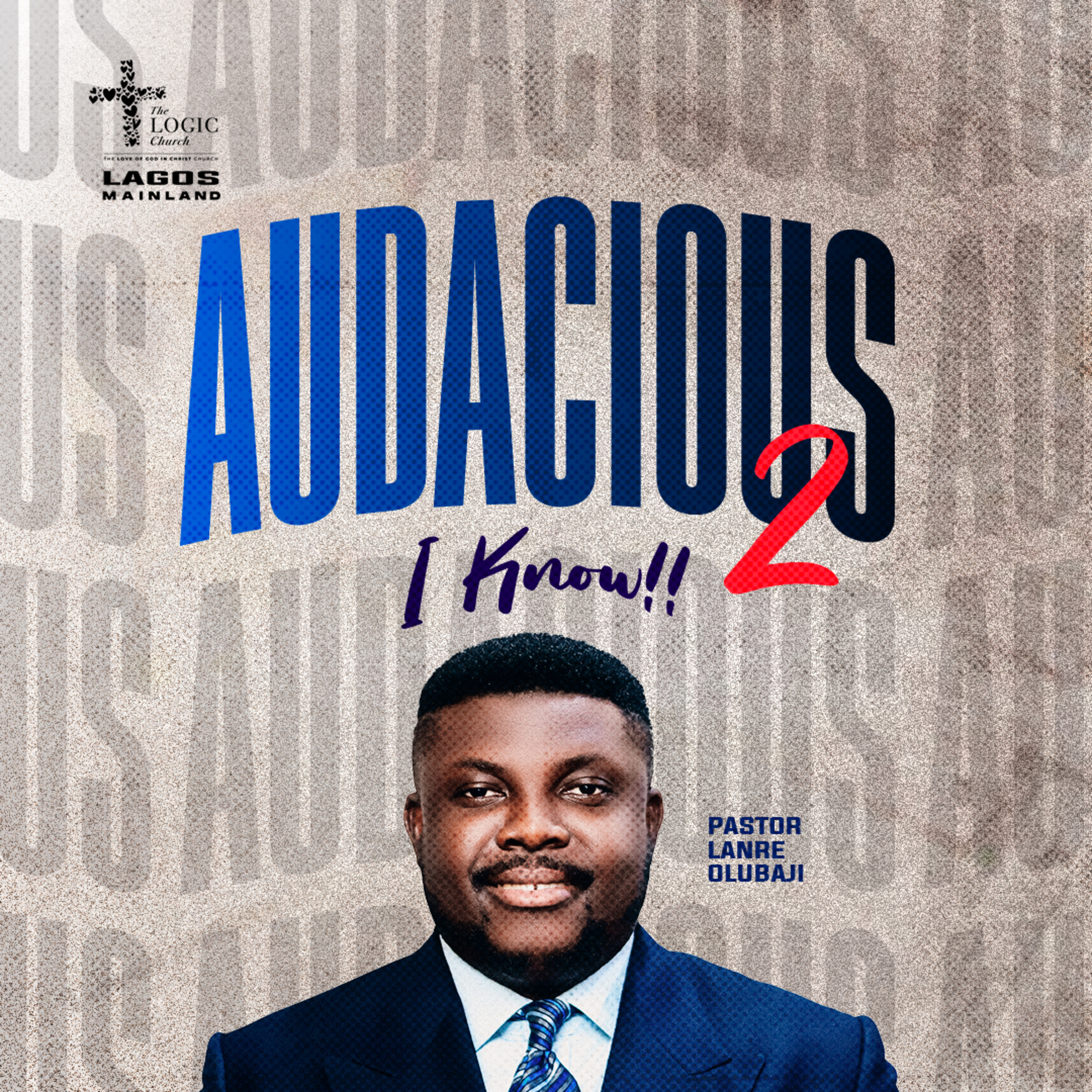 AUDACIOUS 2 ( I KNOW) | PASTOR LANRE OLUBAJI | THE LOGIC CHURCH episode artwork
