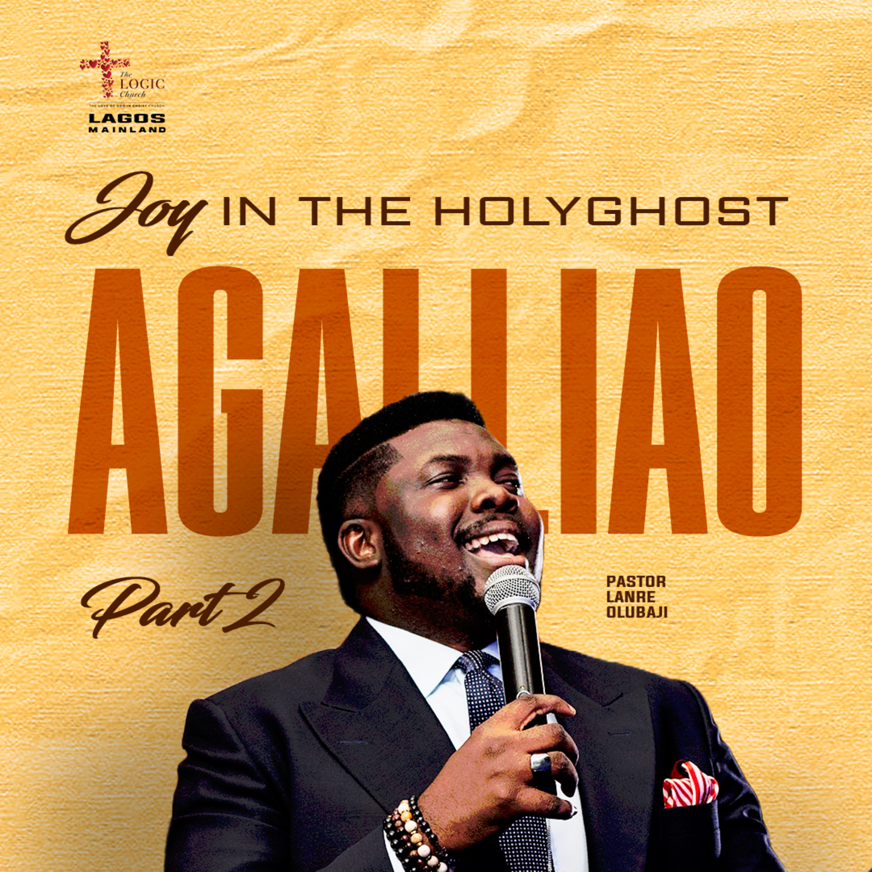 AGALLIAO 2 - JOY IN THE HOLYGHOST | PASTOR LANRE OLU BAJI | THE LOGIC CHURCH | MAINLAND, LAGOS episode artwork