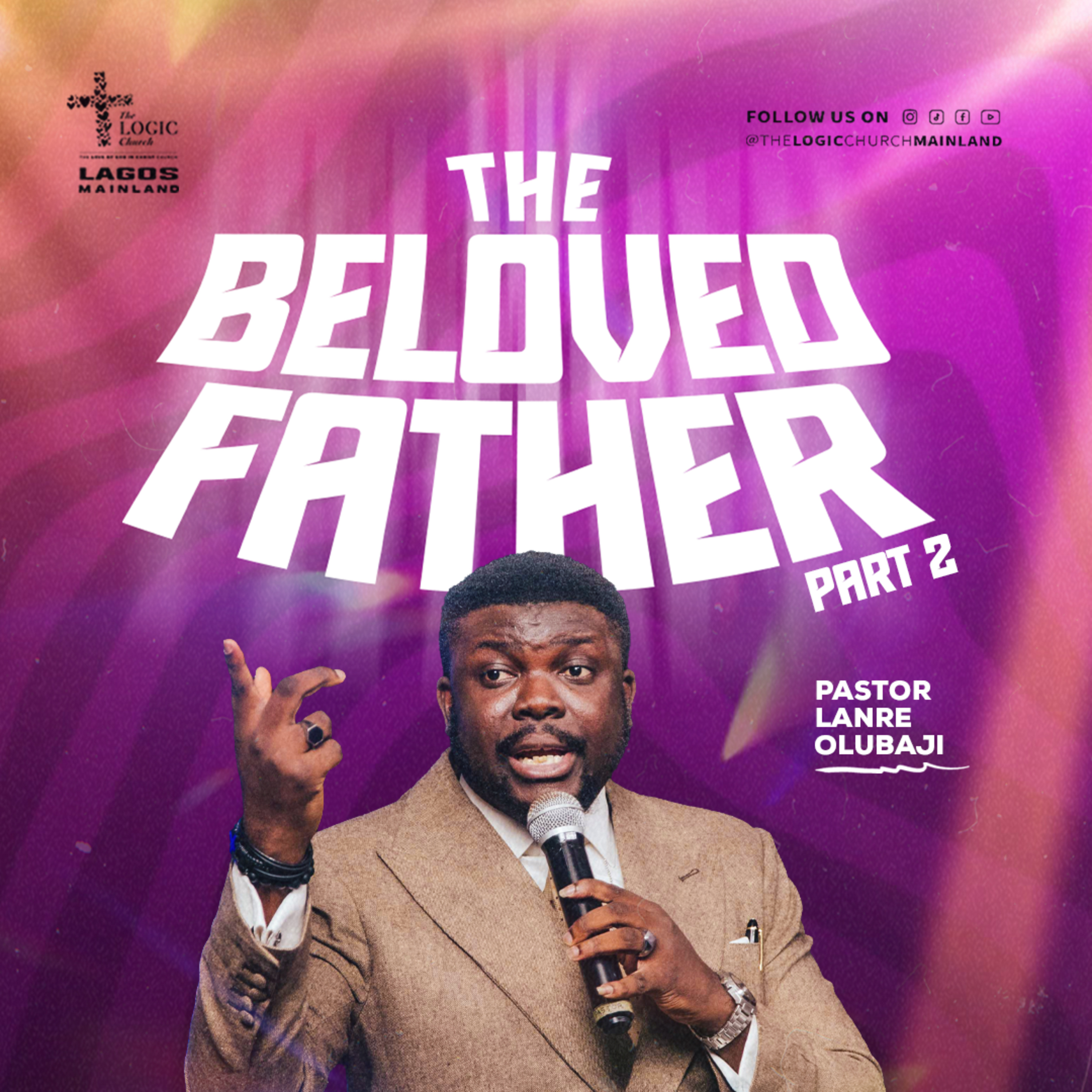 THE BELOVED FATHER 2 | PASTOR LANRE OLUBAJI | THE LOGIC CHURCH | MAINLAND, LAGOS episode artwork