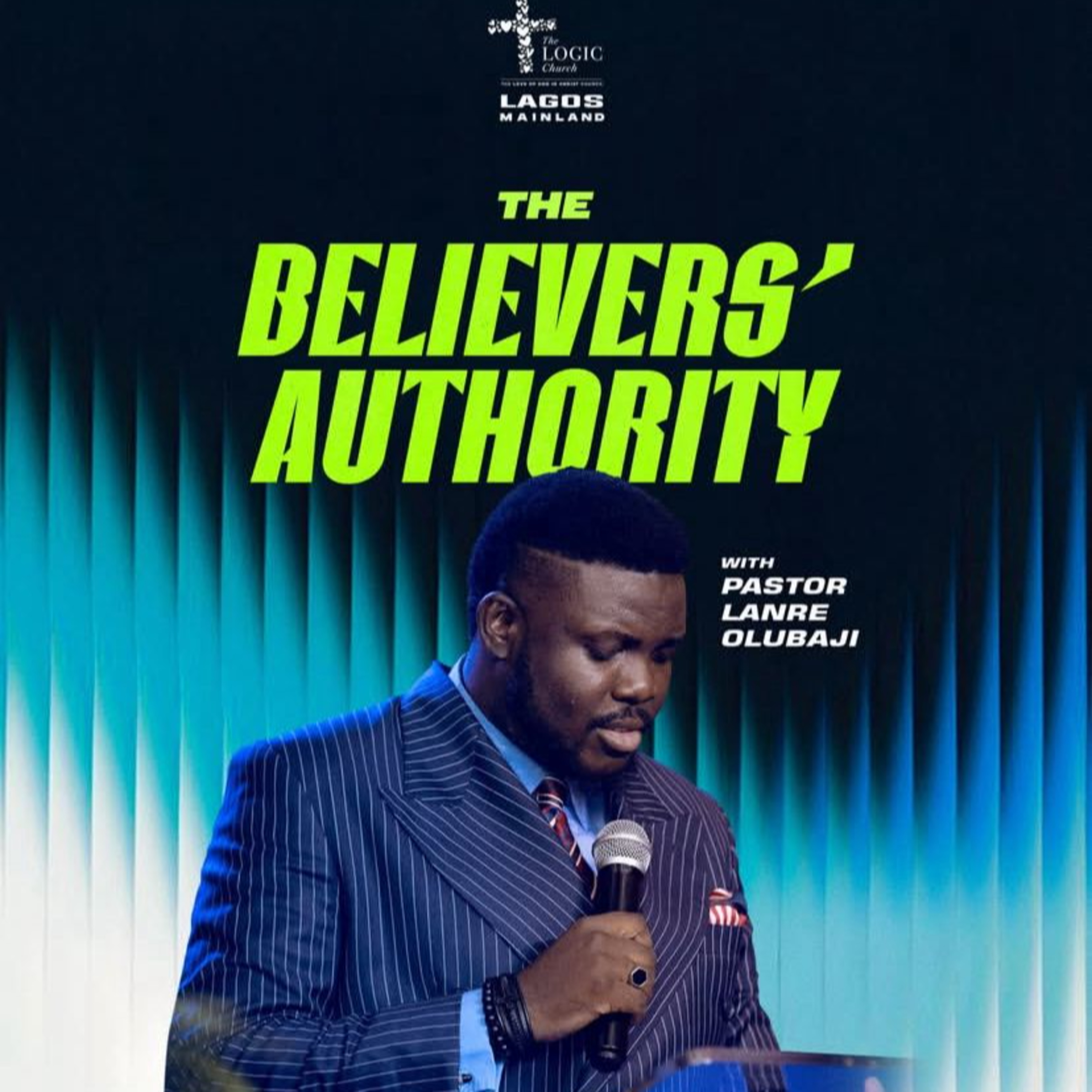 THE BELIEVER'S AUTHORITY | PASTOR LANRE OLUBAJI | THE LOGIC CHURCH | MAINLAND, LAGOS episode artwork