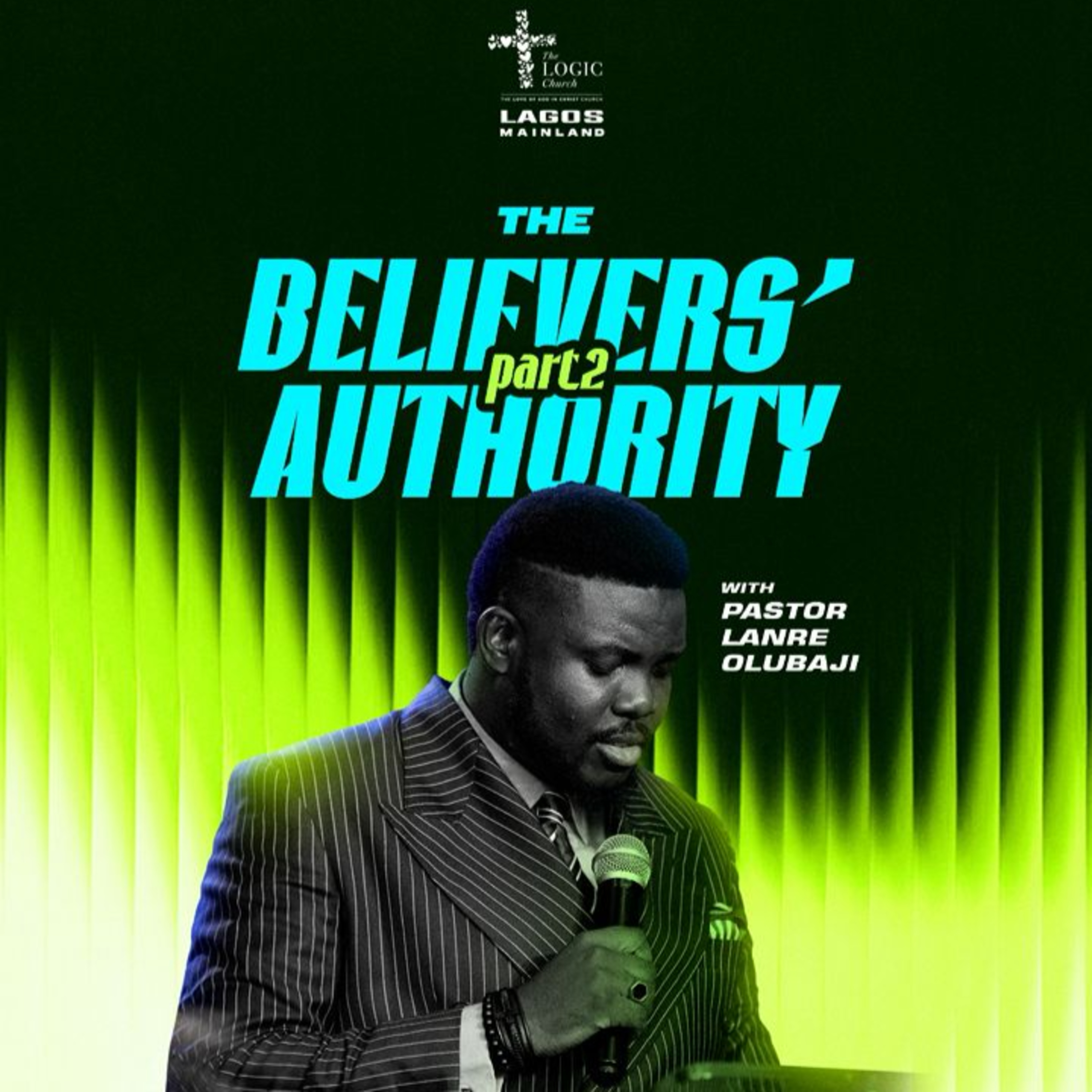 THE BELIEVER'S AUTHORITY 2 | 1ST SERVICE | PASTOR LANRE OLUBAJI | THE LOGIC CHURCH | MAINLAND, LAGOS episode artwork
