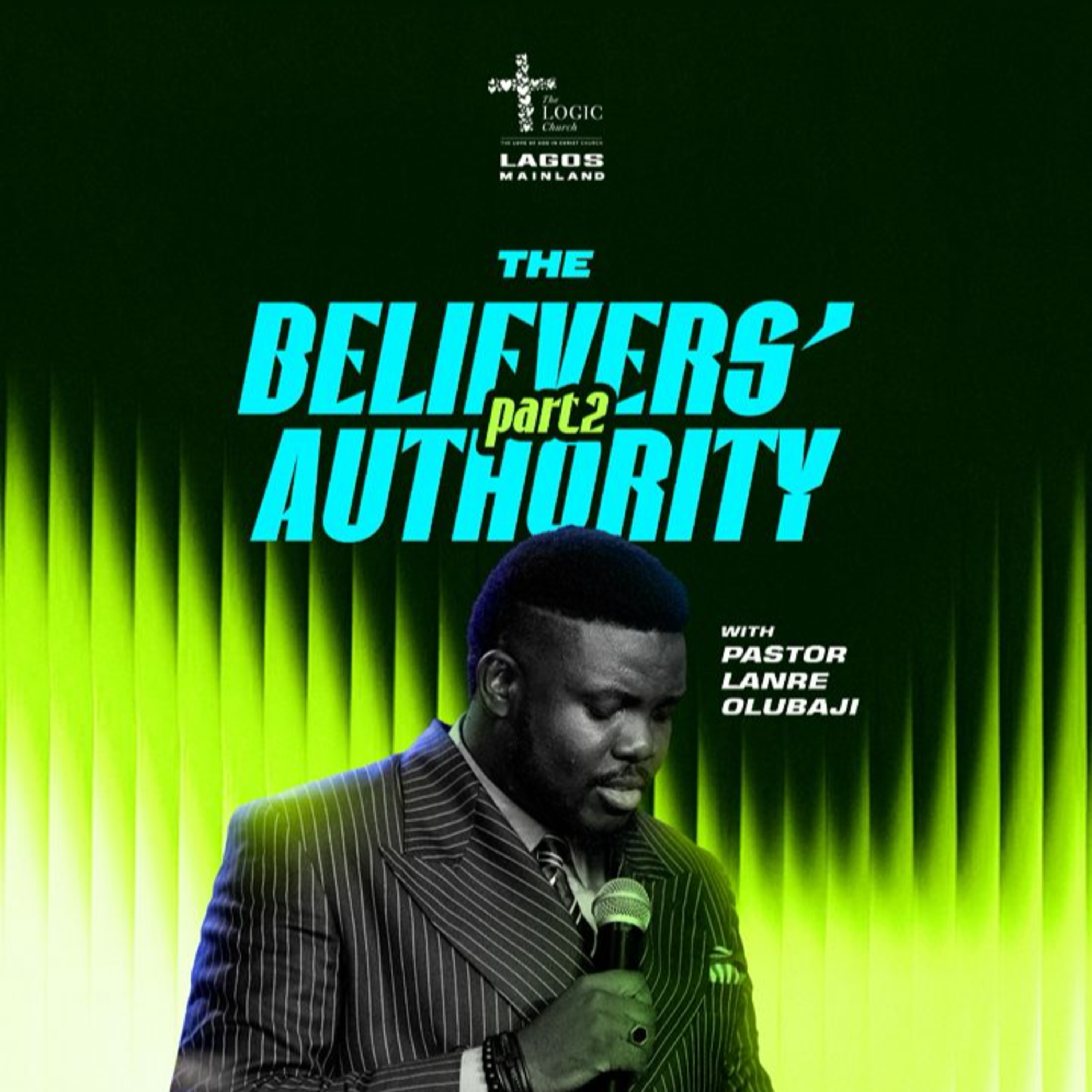 THE BELIEVER'S AUTHORITY 2 | 2ND SERVICE | PASTOR LANRE OLUBAJI | THE LOGIC CHURCH | MAINLAND, LAGOS episode artwork