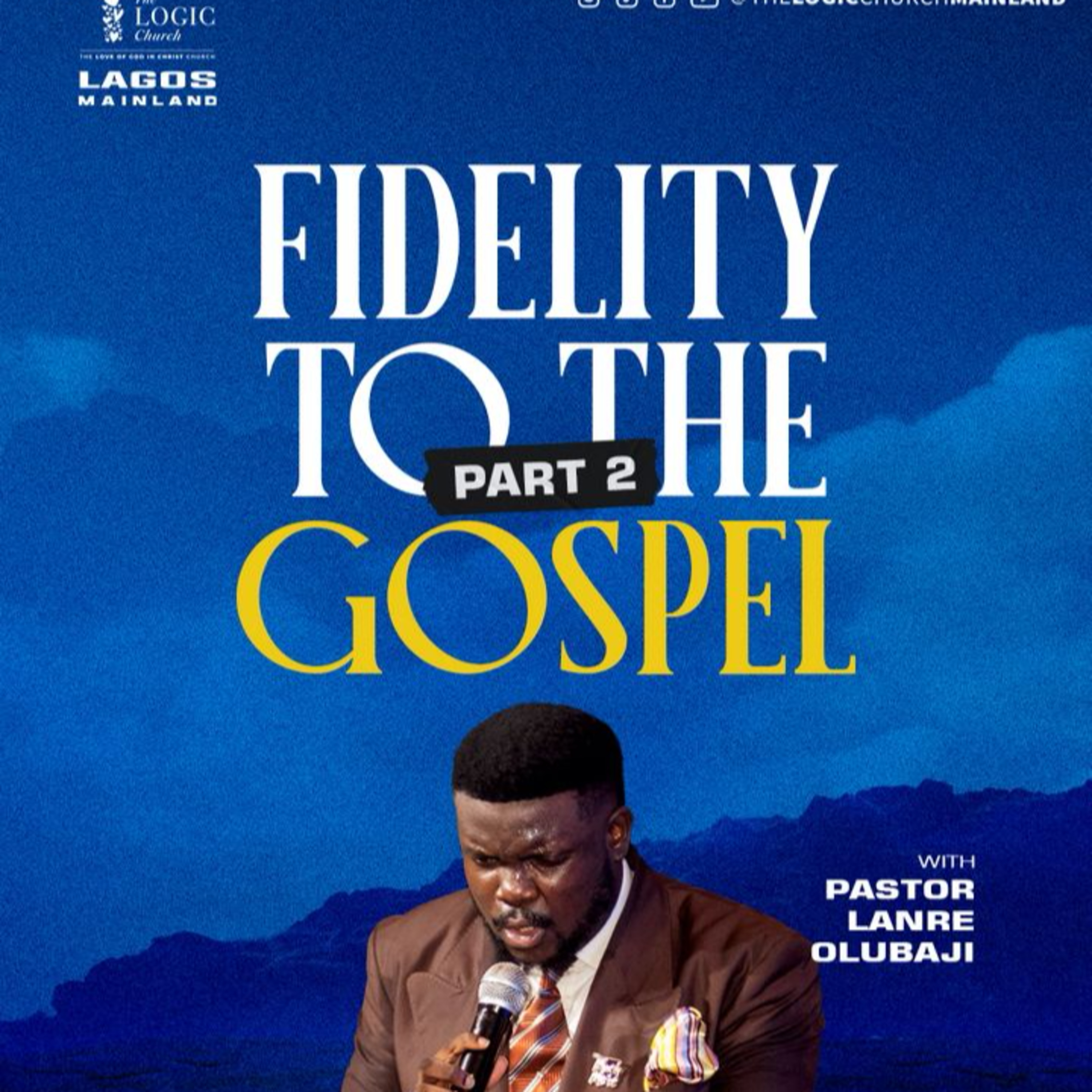 FIDELITY TO THE GOSPEL 2 | 1ST SERVICE | PASTOR LANRE OLUBAJI | THE LOGIC CHURCH | MAINLAND, LAGOS episode artwork