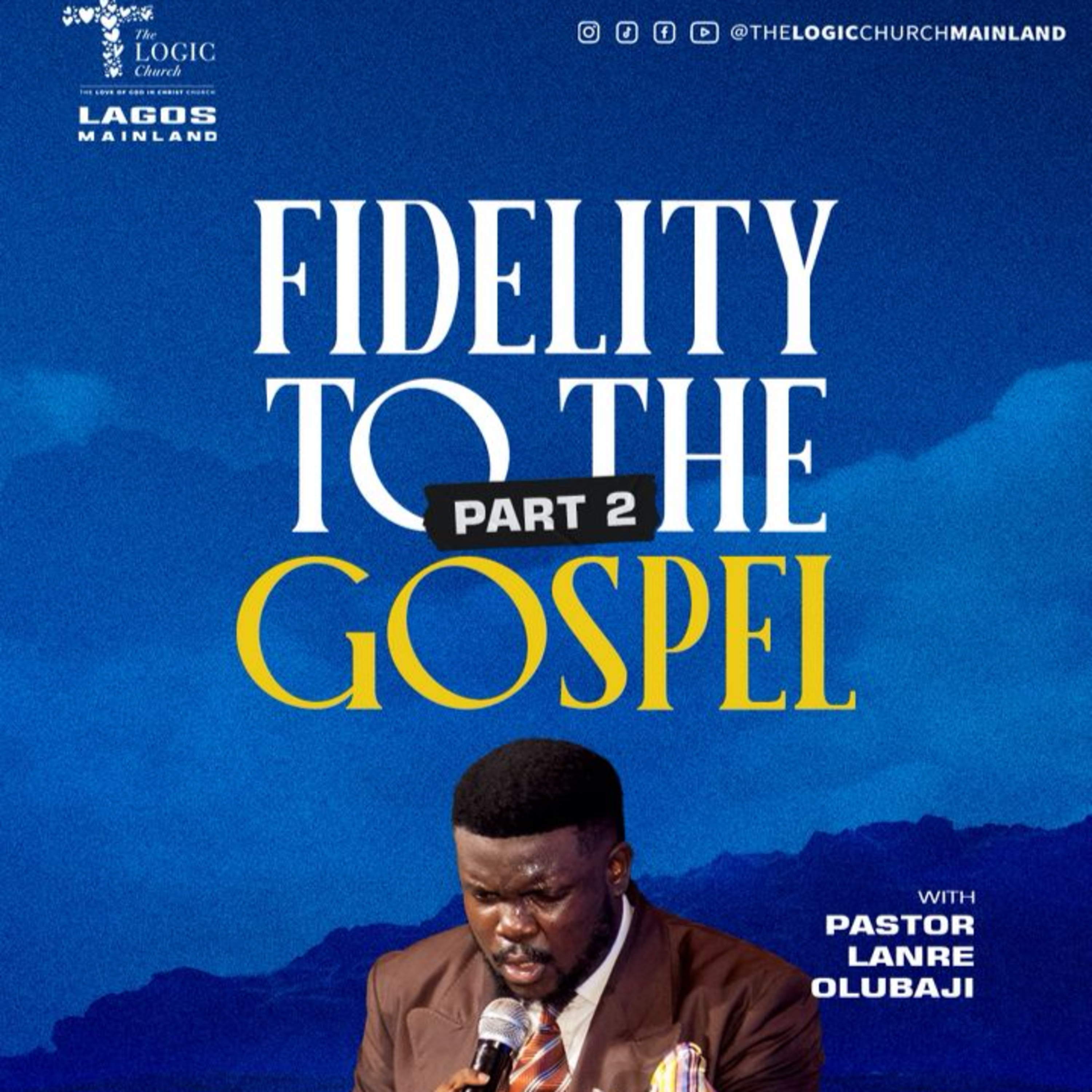 FIDELITY TO THE GOSPEL 2 | 2ND SERVICE | PASTOR LANRE OLUBAJI | THE LOGIC CHURCH | MAINLAND, LAGOS episode artwork