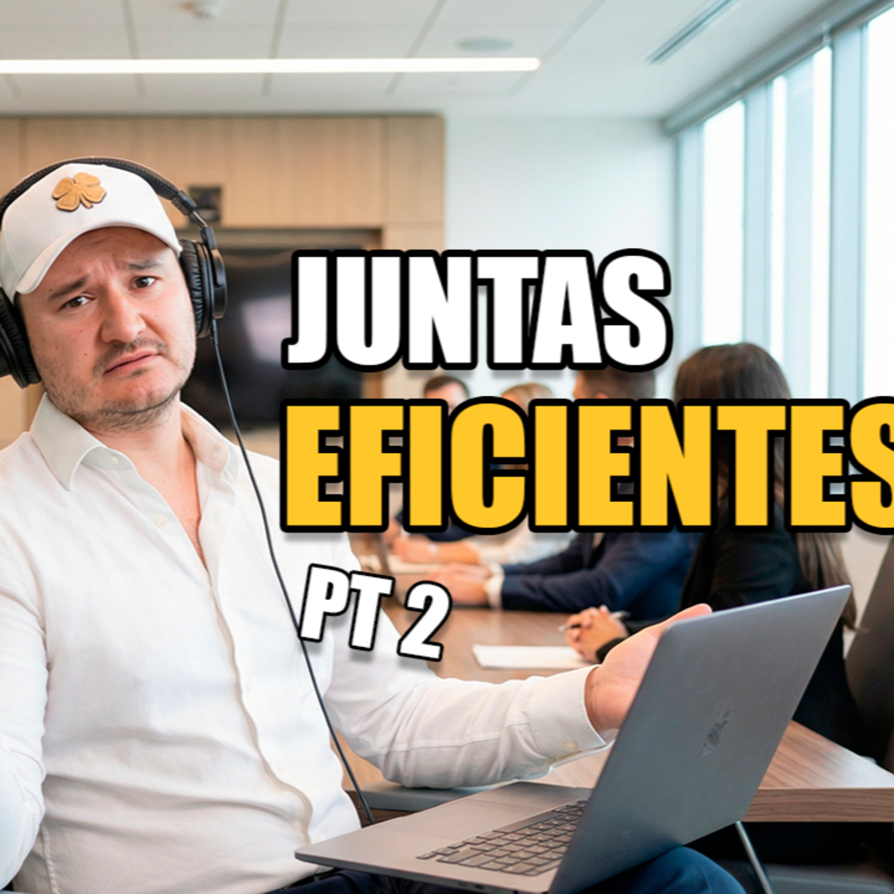 Cómo tener una junta efectiva - parte 2 episode artwork