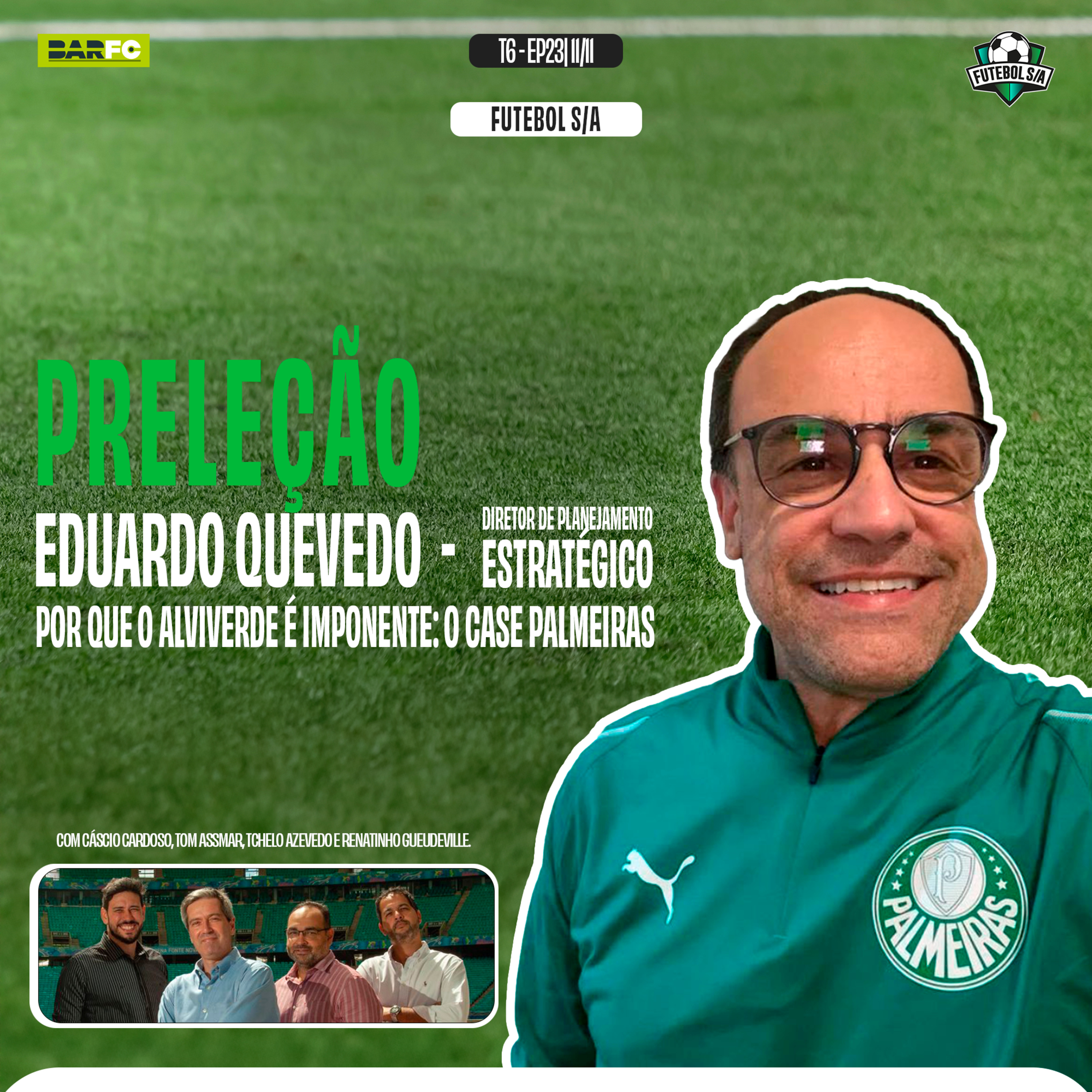 Futebol S/A T6, Ep 23 - Preleção com Eduardo Quevedo｜Por que o alviverde é imponente: O case Palmeiras