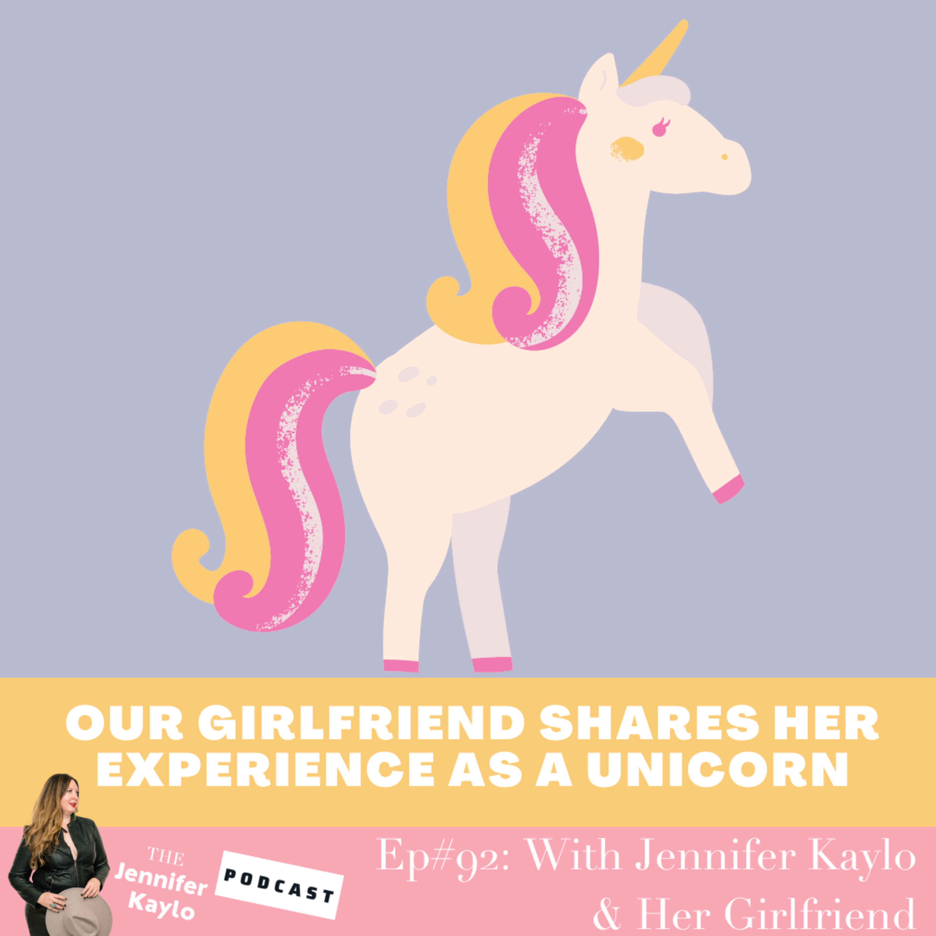 EP#92: Our Girlfriend Shares Her Experience As a Unicorn episode artwork