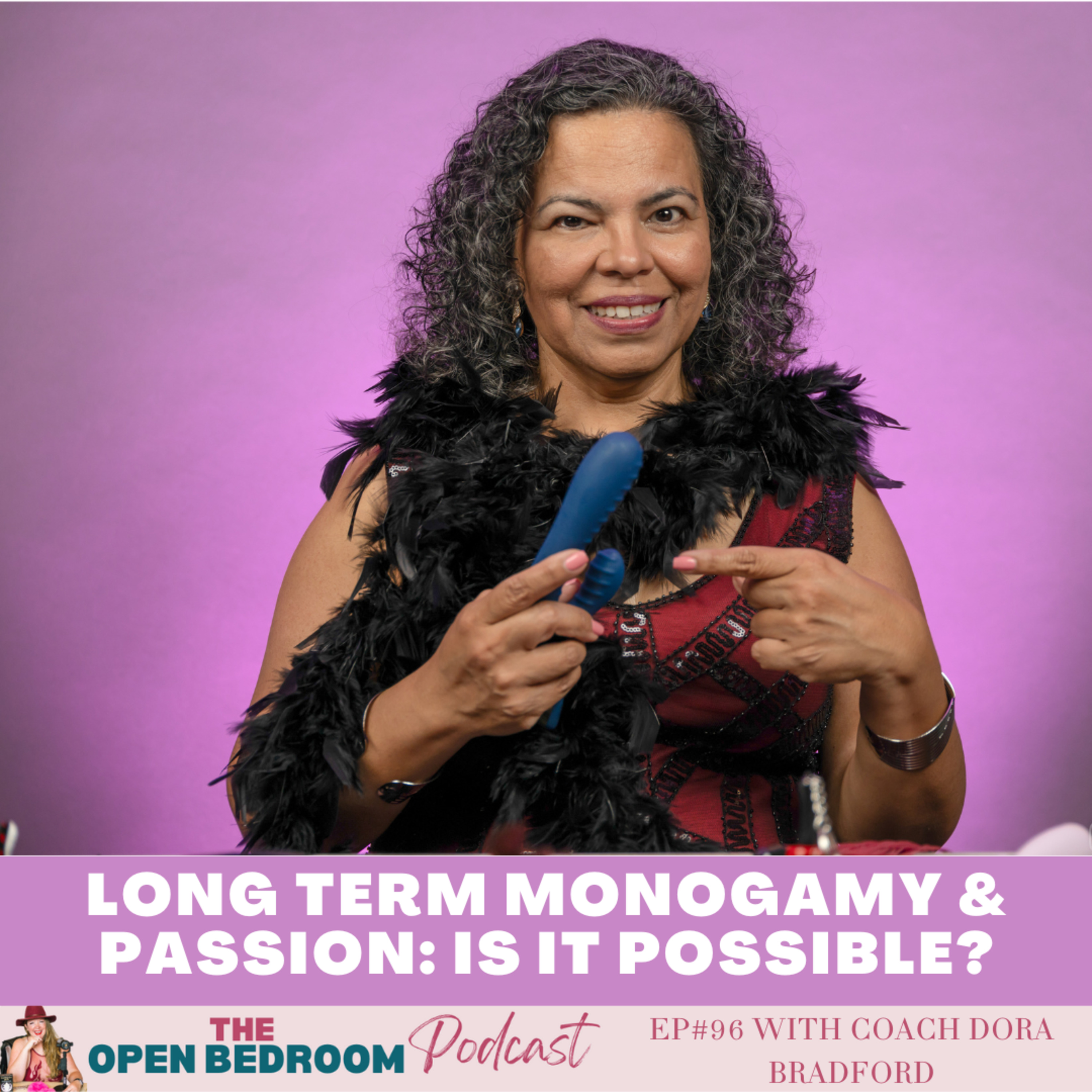 EP#96: Long Term Monogamy & Passion: Is it Possible? With Coach Dora Bradford episode artwork