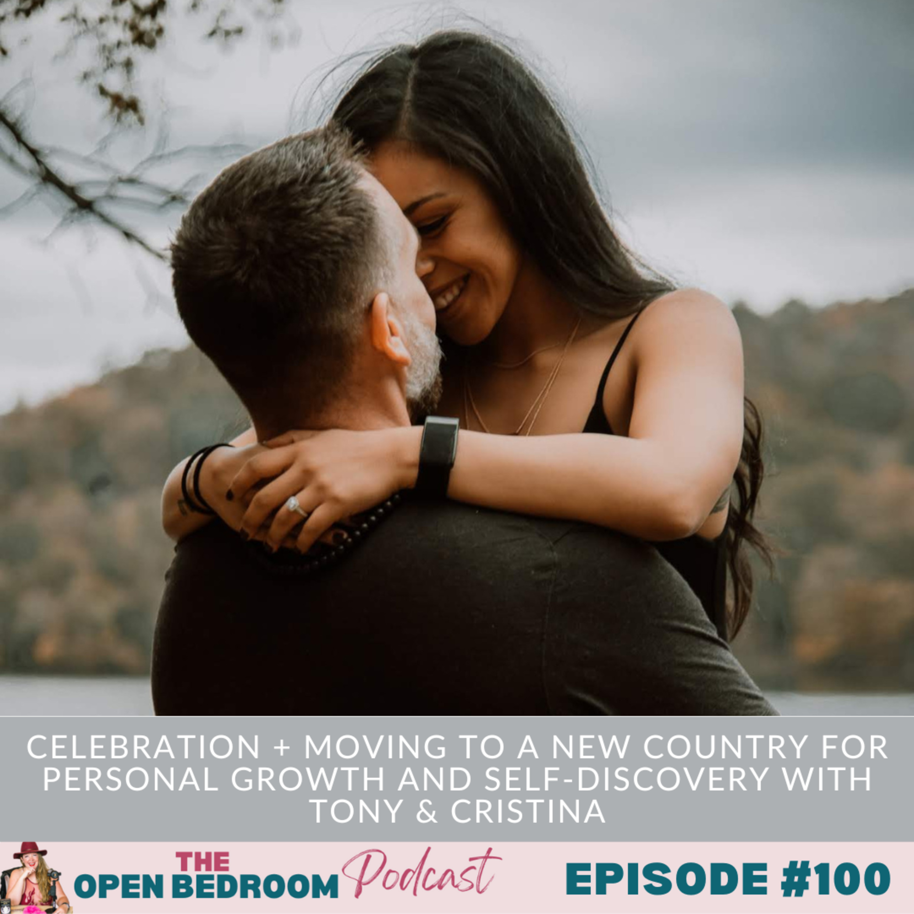Ep#100: Celebration + Moving to a New Country for Personal Growth and Self-Discovery with Tony & Cristina episode artwork