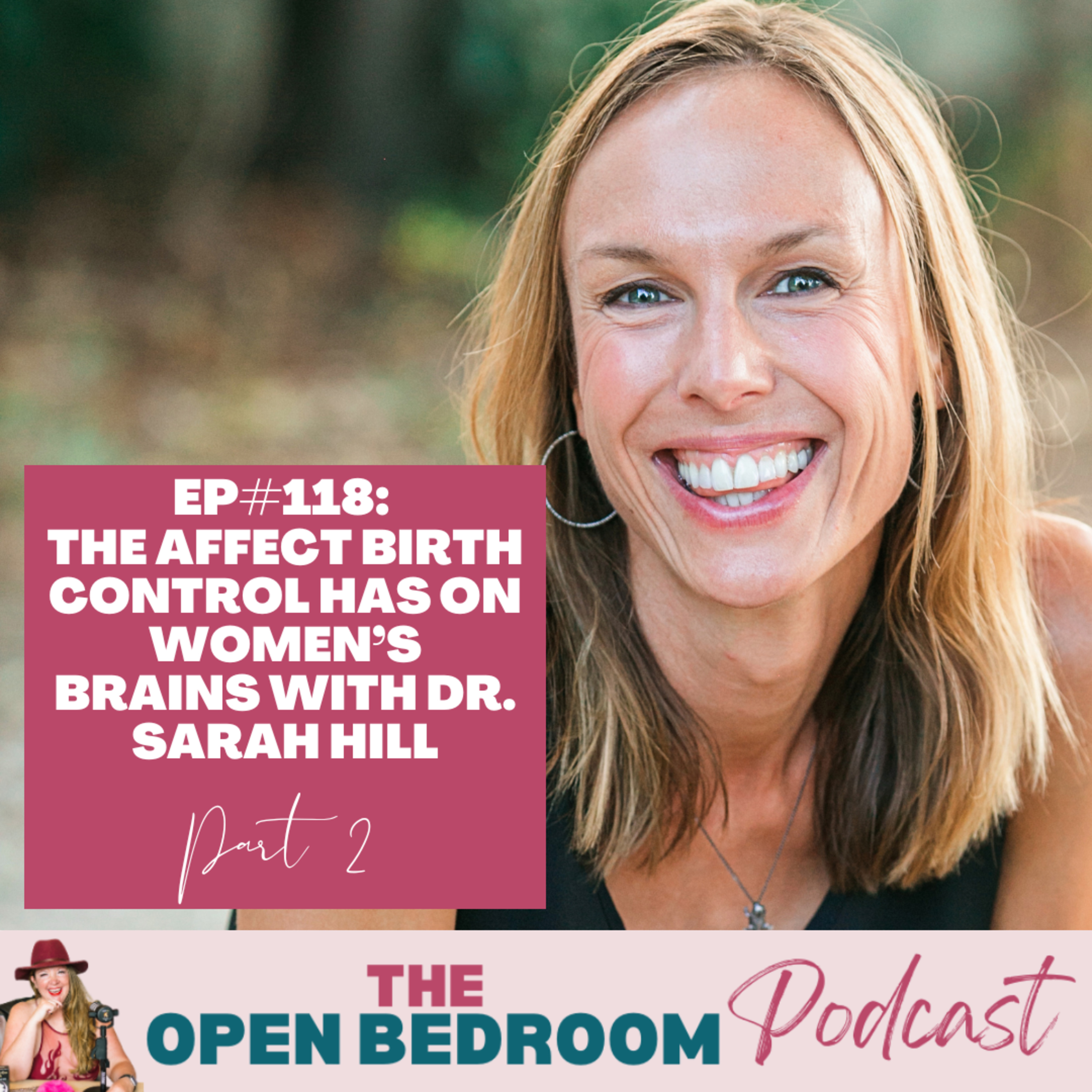 EP#118: The Affect Birth Control Has on Women's Brain PART 2 with Dr. Sarah E. Hill PhD episode artwork