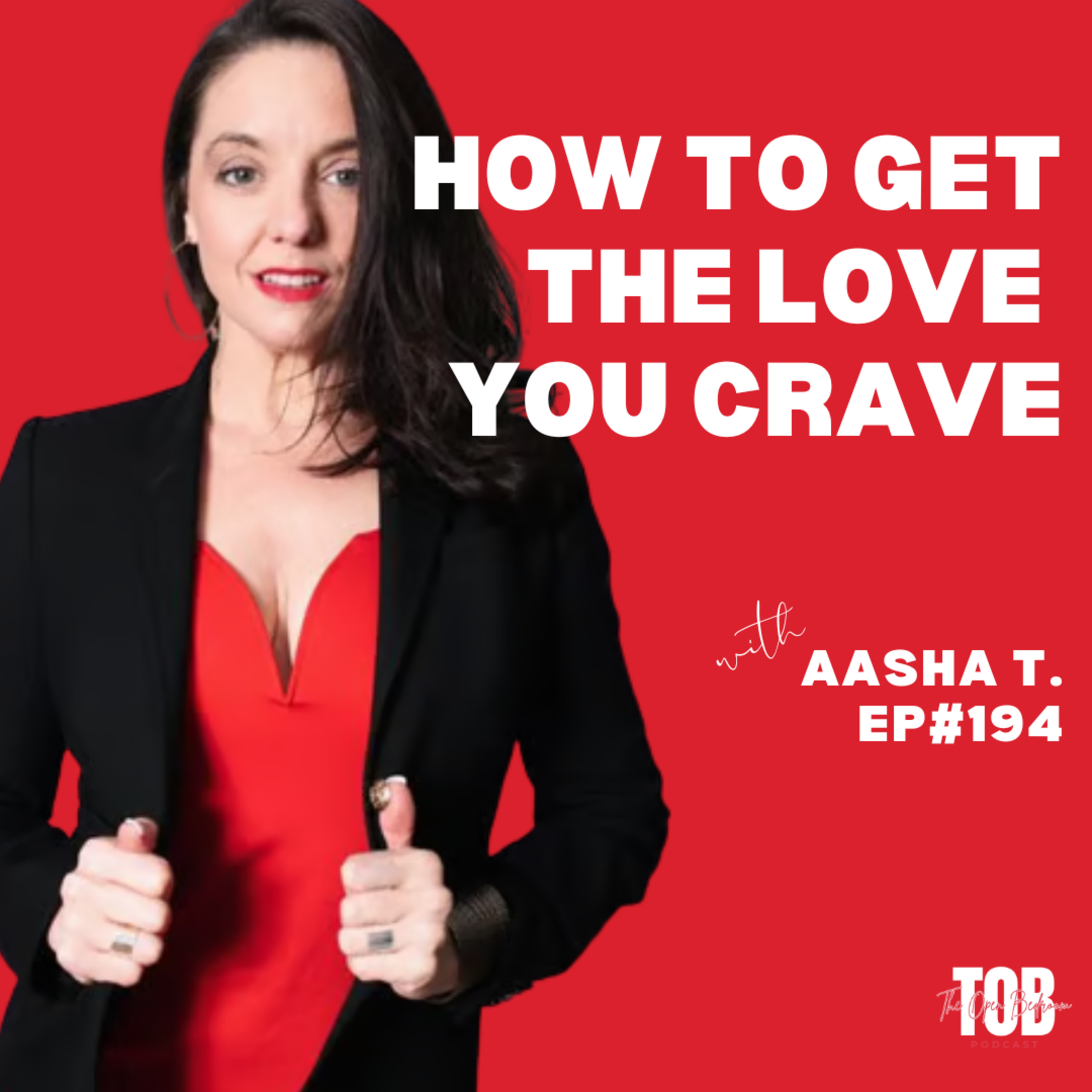 EP#194 How To Get The Love You Crave with Aasha T.