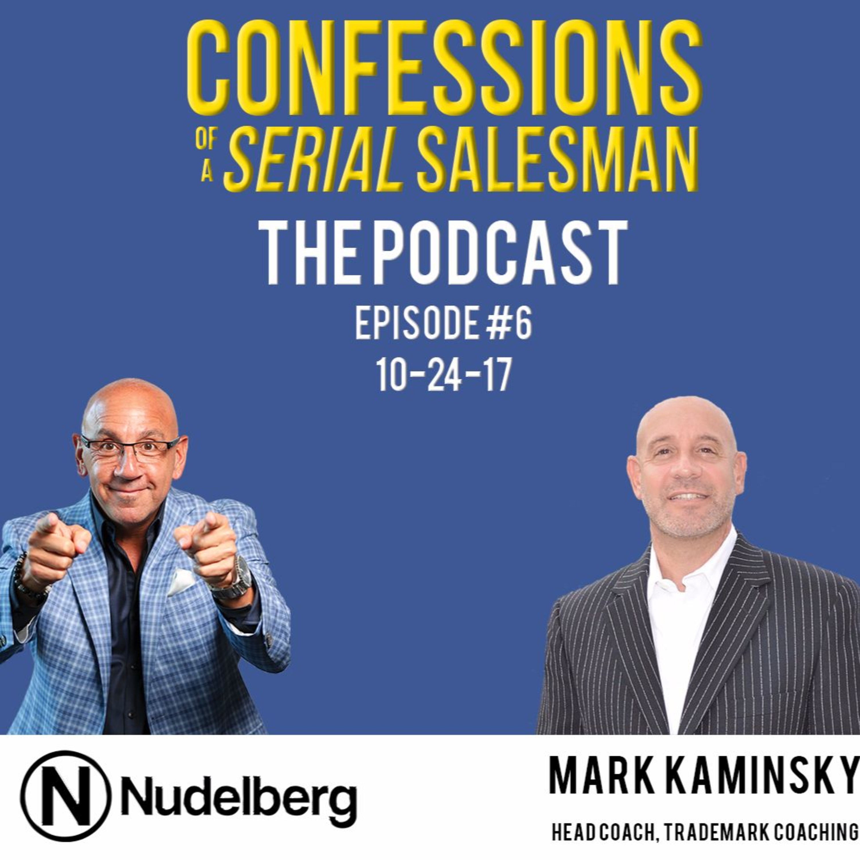 Confessions of a Serial Salesman The Podcast with Mark Kaminsky, Head Coach at tradeMARK Coaching episode artwork