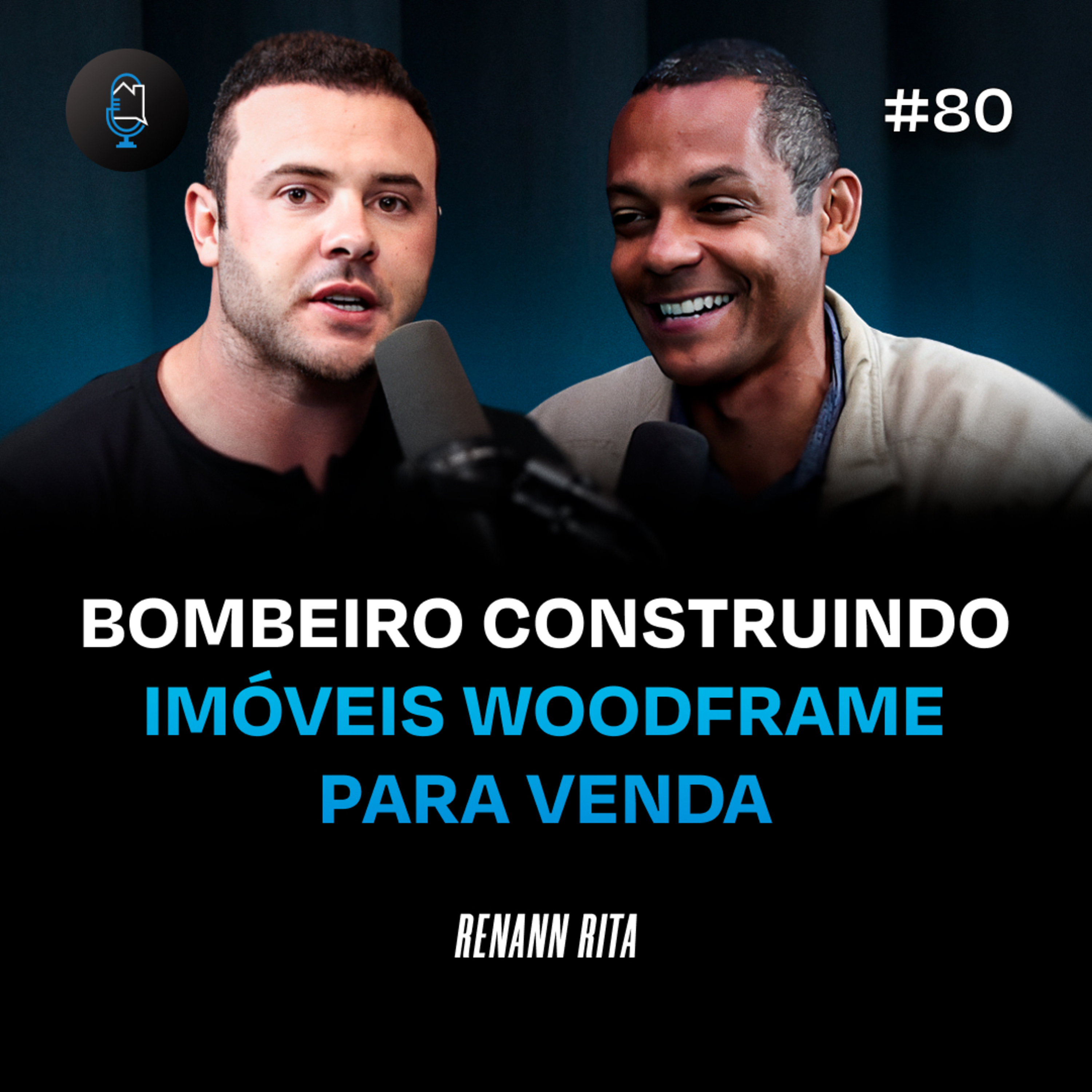 O BOMBEIRO QUE CONSTRÓI CASAS EM WOODFRAME PARA VENDA - Podcast Construir para Vender #80