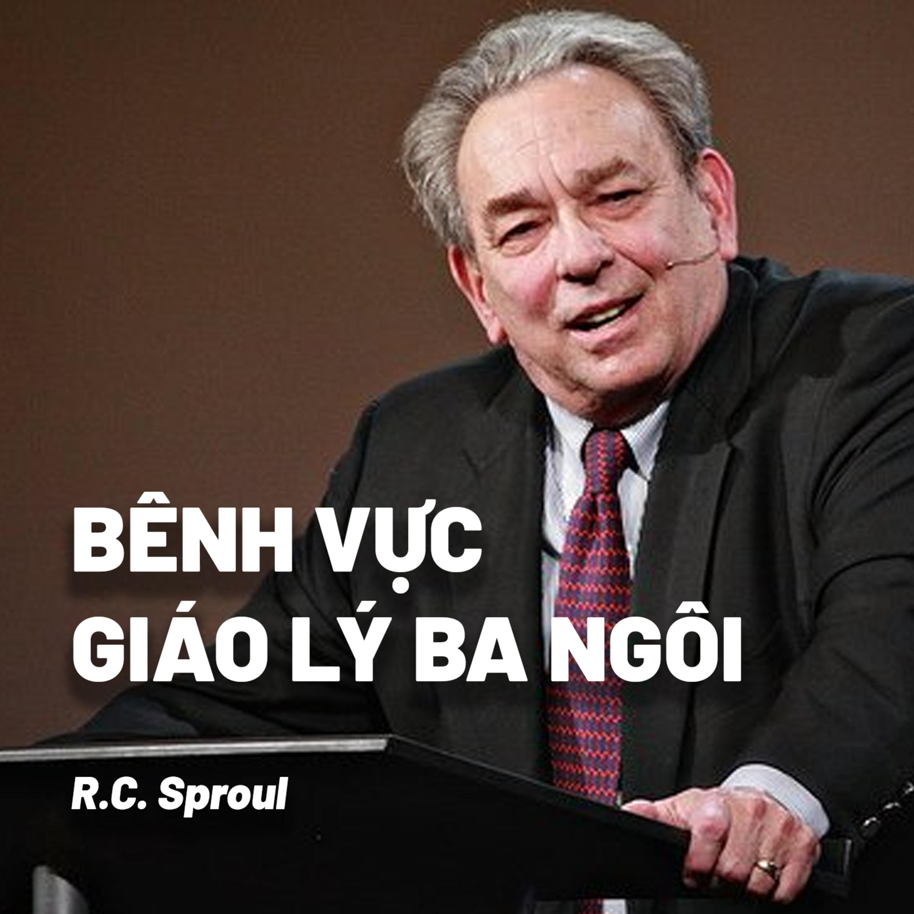 Bài Giảng: Bênh Vực Giáo Lý Ba Ngôi | R.C. Sproul episode artwork