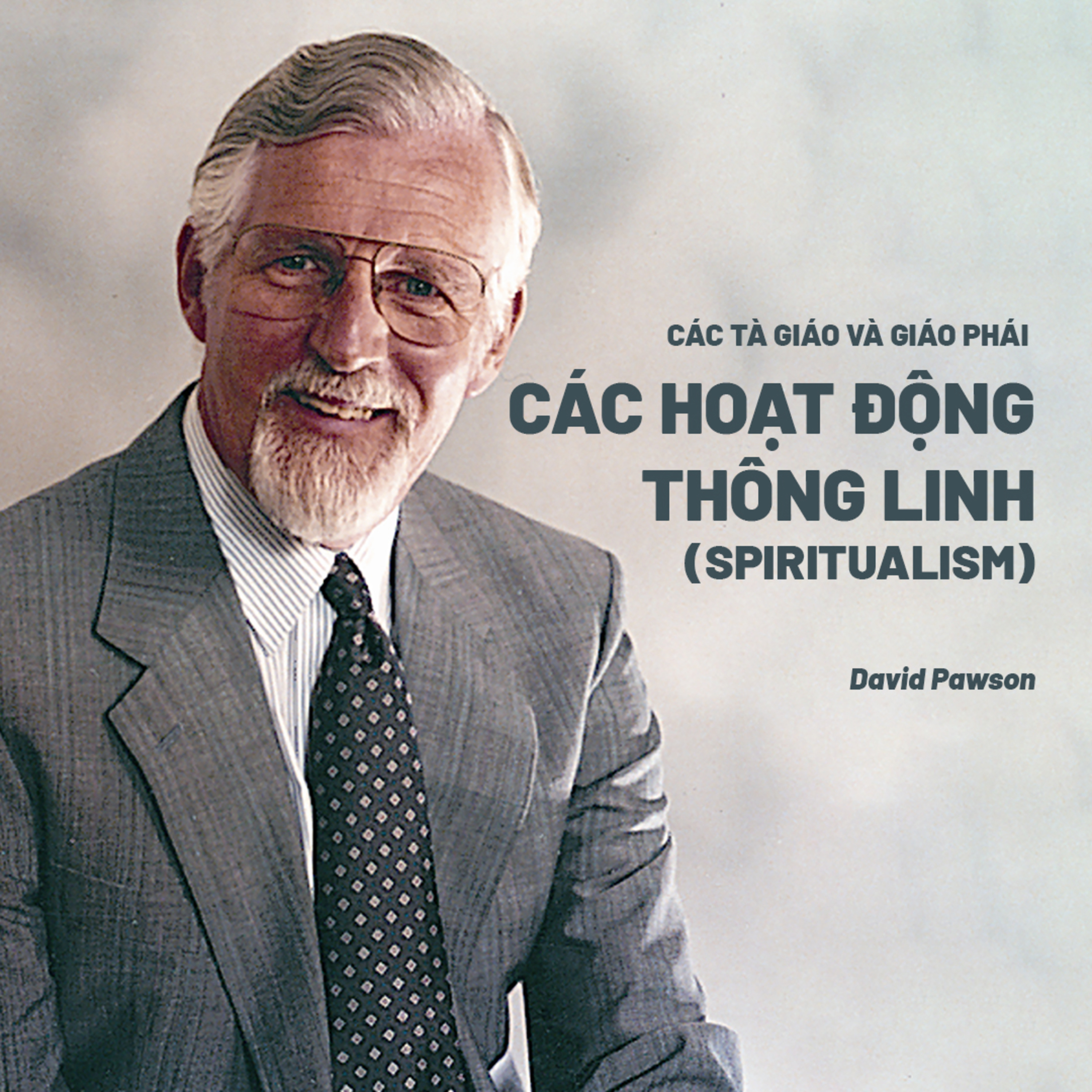 Các Tà Giáo Và Giáo Phái | Các Hoạt Động Thông Linh (Spiritualism) | David Pawson episode artwork