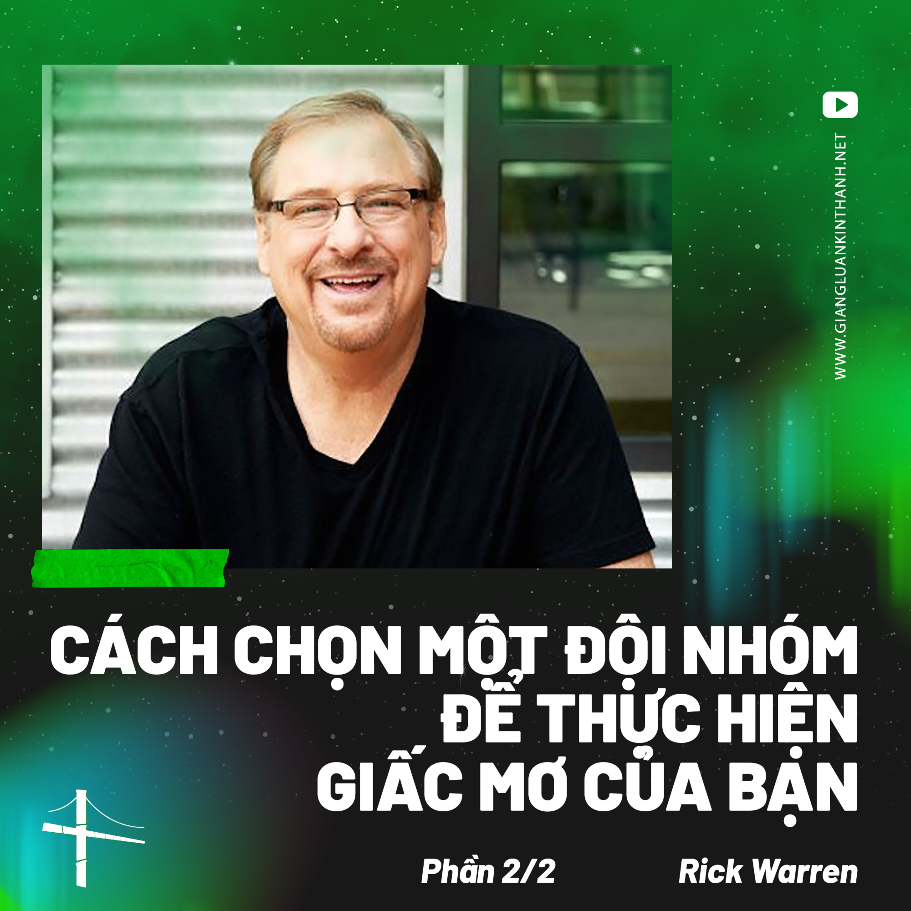 Bài Giảng: Cách Chọn Một Đội Nhóm Để Thực Hiện Giấc Mơ Của Bạn (Phần 2/2) | Mục Sư Rick Warren episode artwork