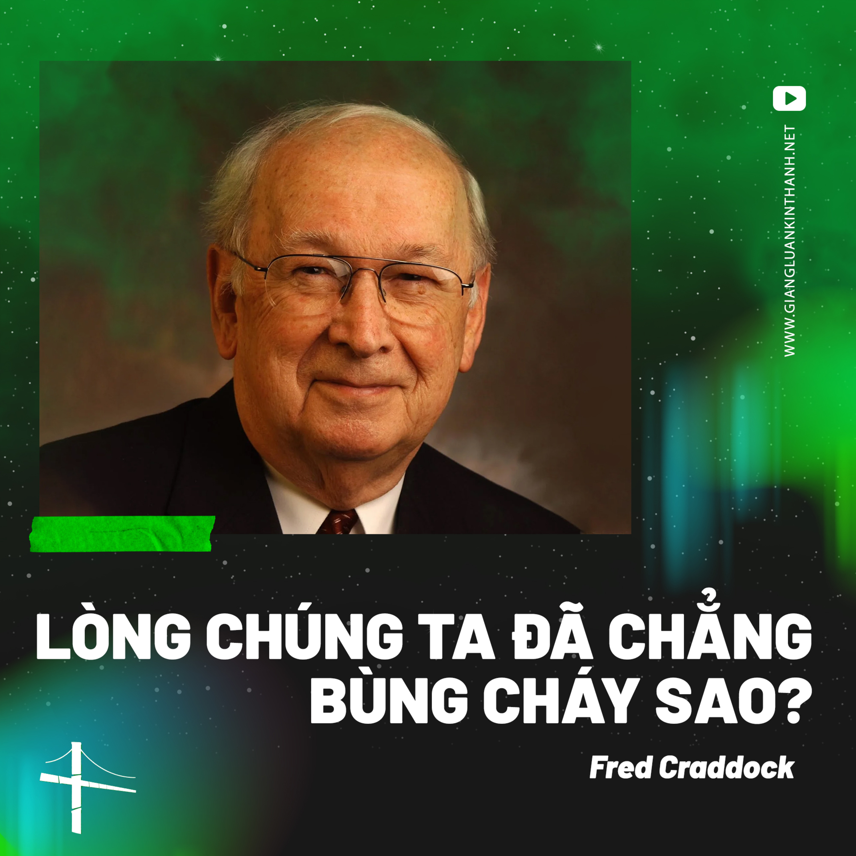 Bài Giảng: Lòng Chúng Ta Đã Chẳng Bùng Cháy Sao? | Fred Craddock episode artwork