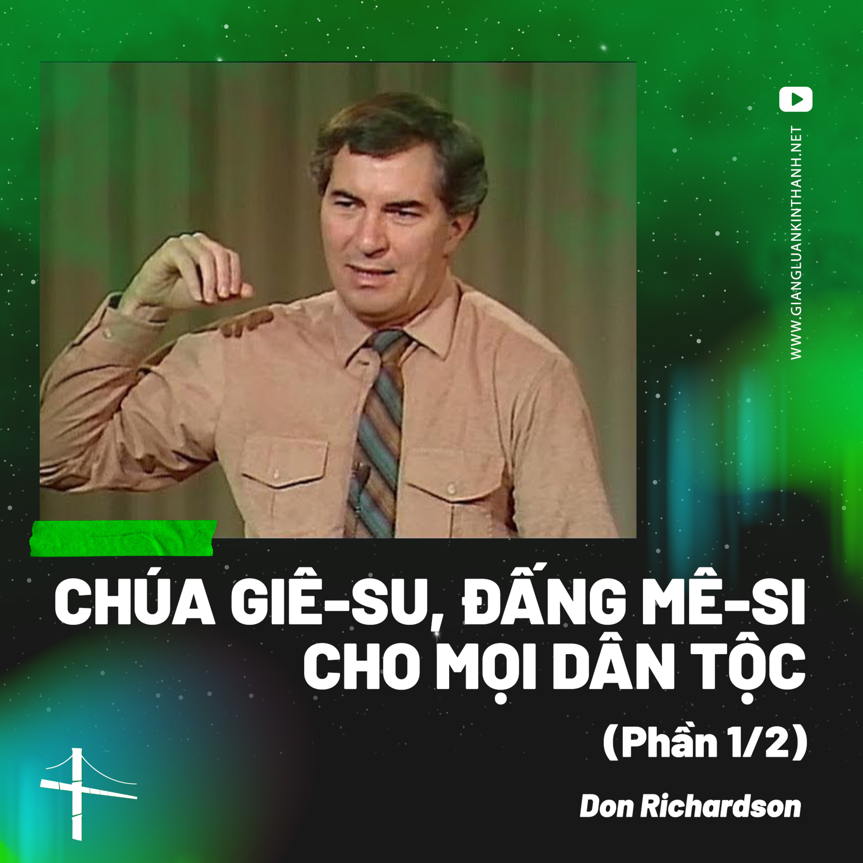 Bài Giảng: Chúa Giê-su, Đấng Mê-si-a Cho Mọi Dân Tộc - Phần 1/2 | Don Richardson episode artwork