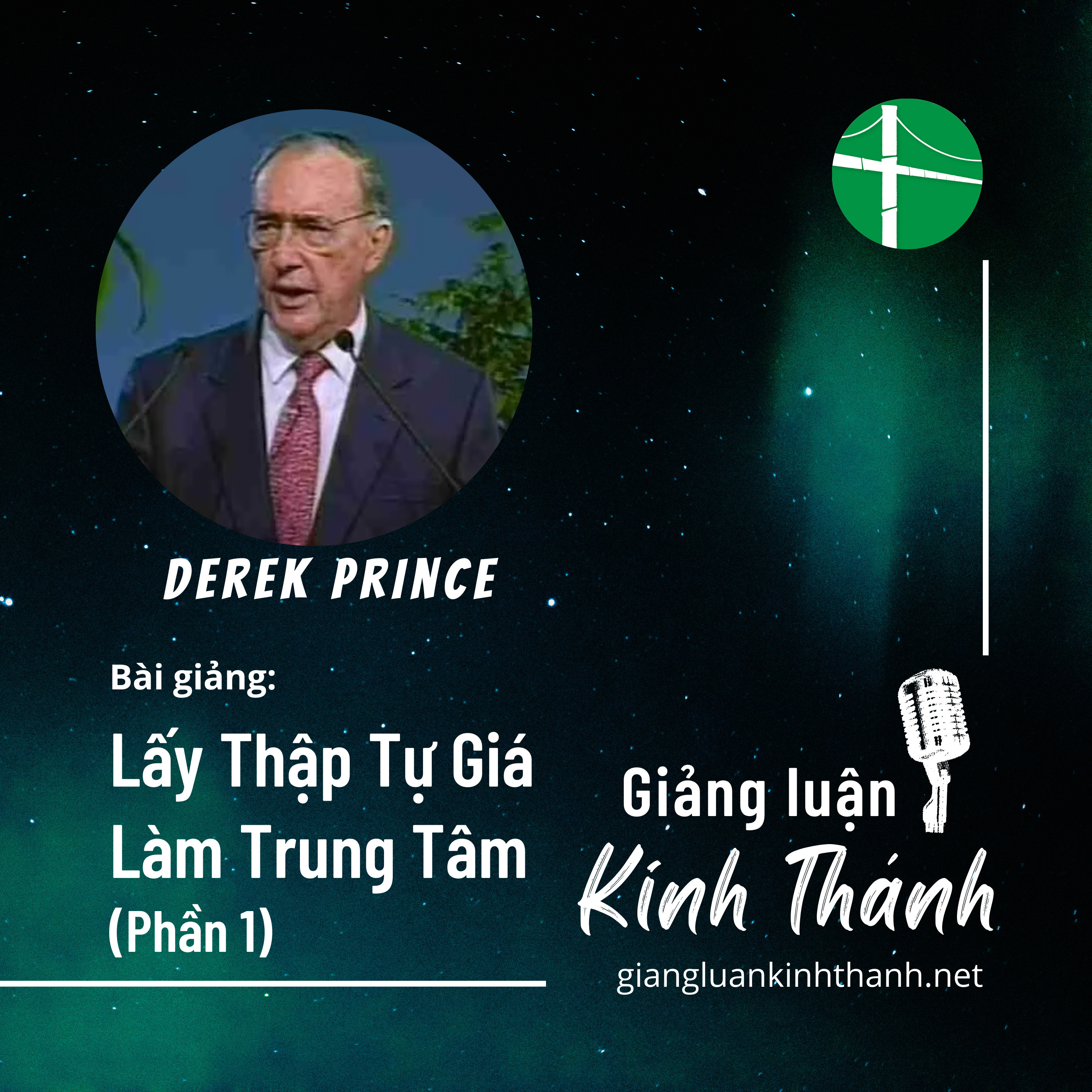 Bài Giảng: Lấy Thập Tự Giá Làm Trung Tâm | Derek Prince (Phần 1/2) episode artwork