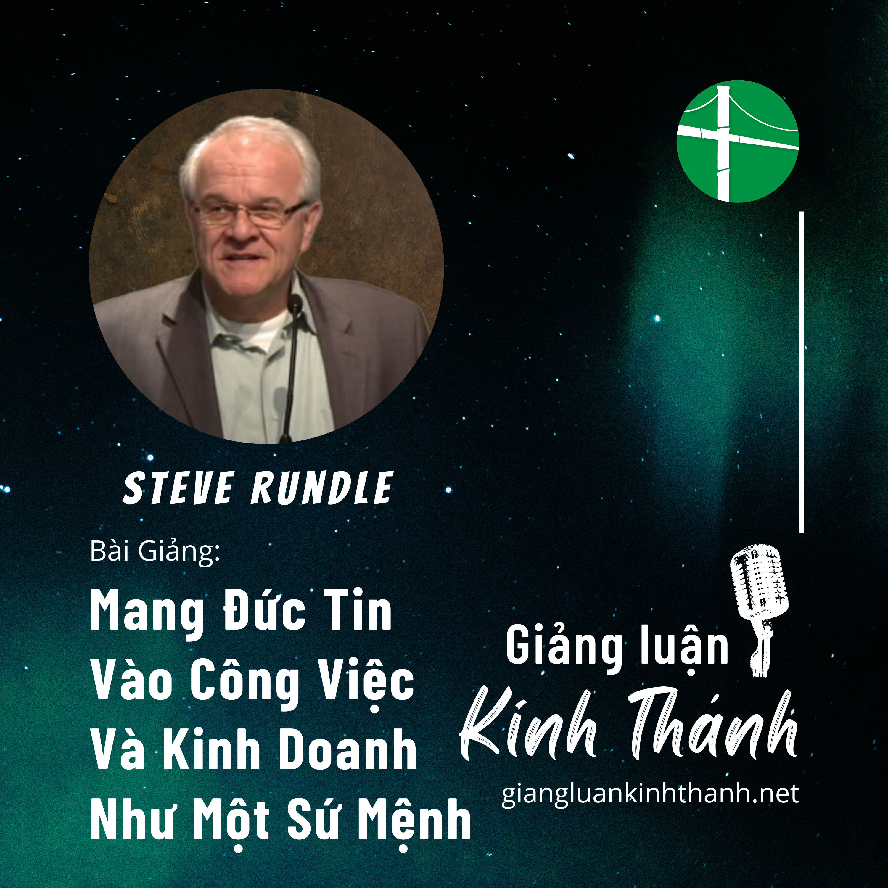 Bài Giảng: Mang Đức Tin Vào Công Việc Và Kinh Doanh Như Một Sứ Mệnh | Steve Rundle episode artwork