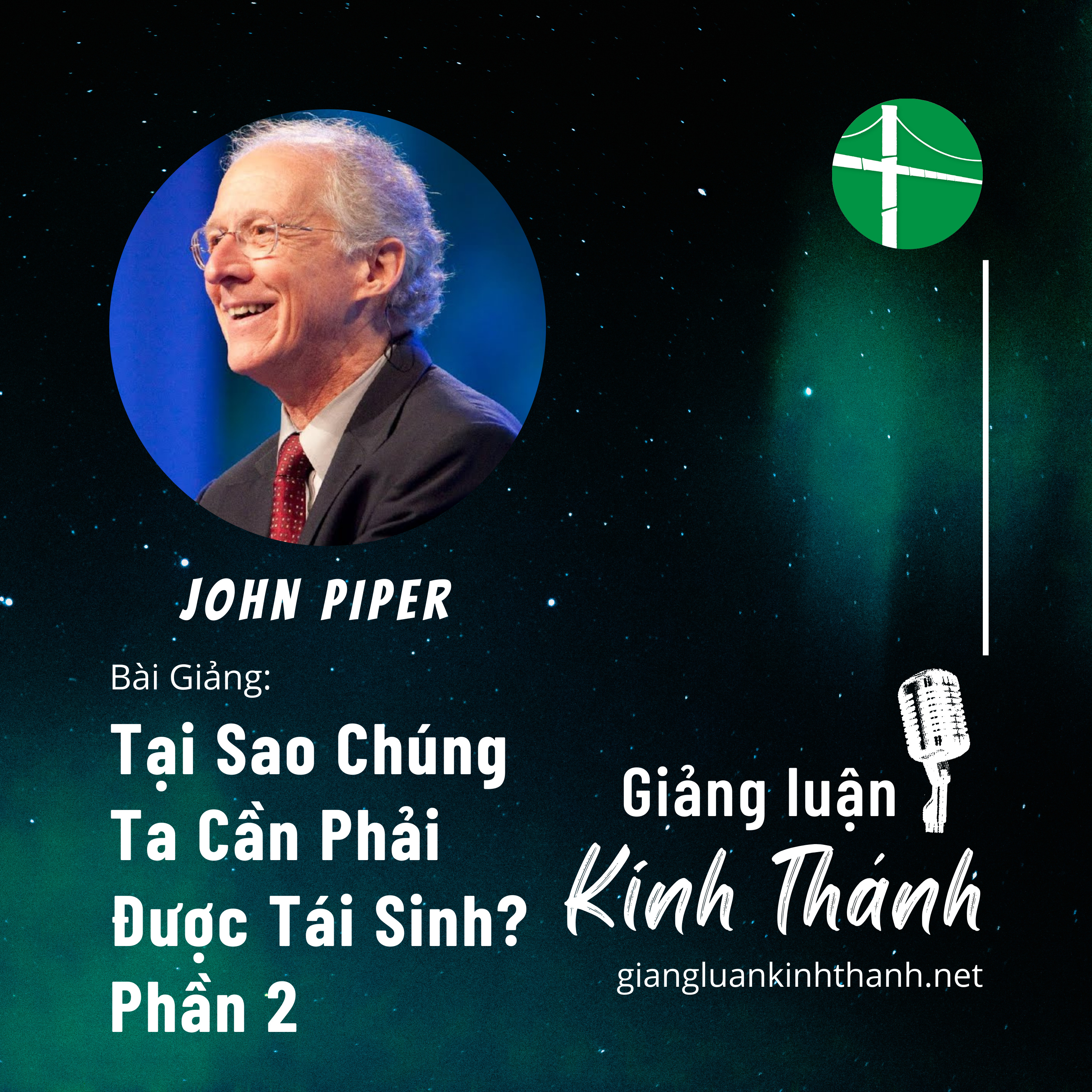  Bài Giảng: Tại Sao Chúng Ta Cần Phải Được Tái Sinh? | John Piper (Phần 2) episode artwork