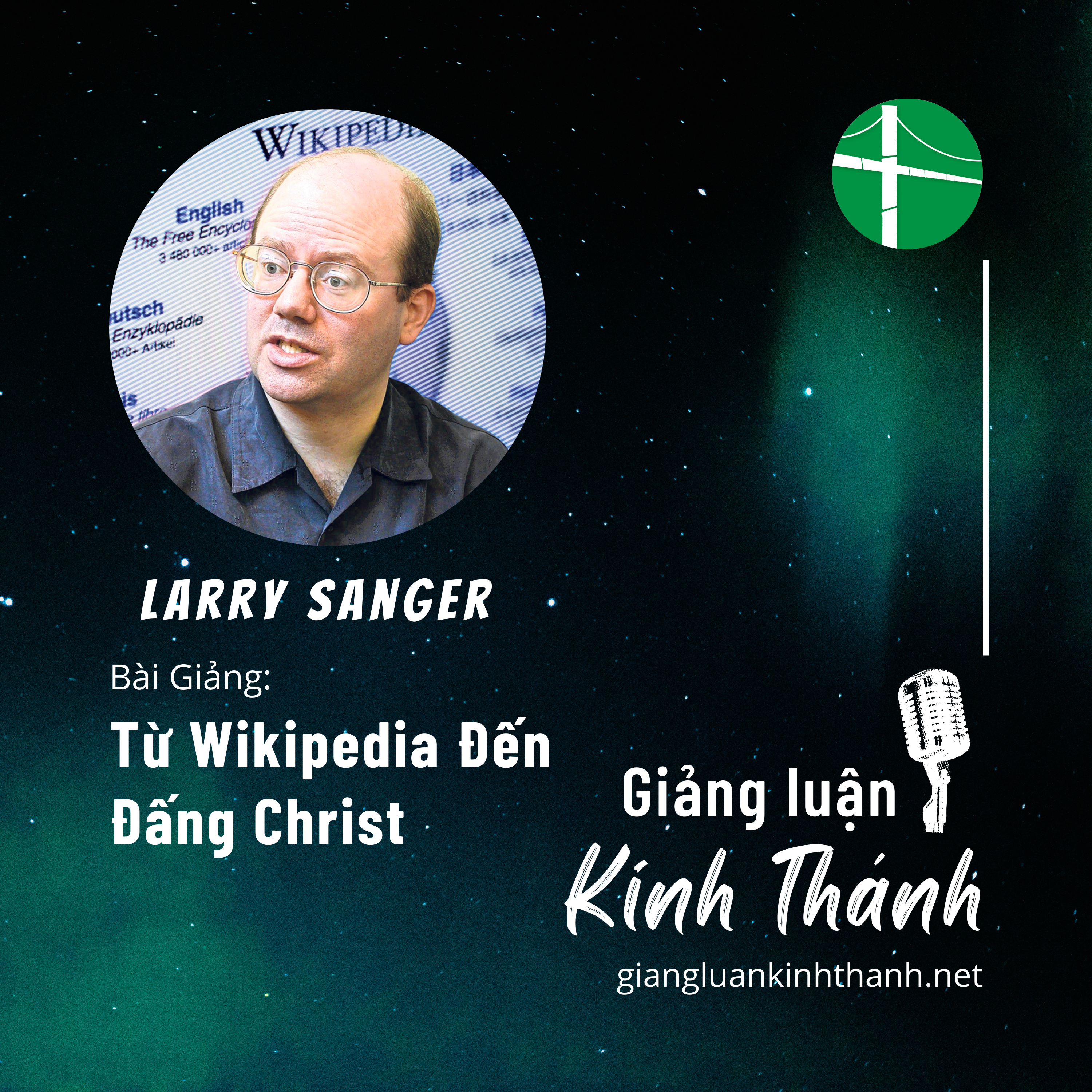  Từ Wikipedia Đến Đấng Christ - Hành Trình Đến Với Lẽ Thật Của Larry Sanger episode artwork