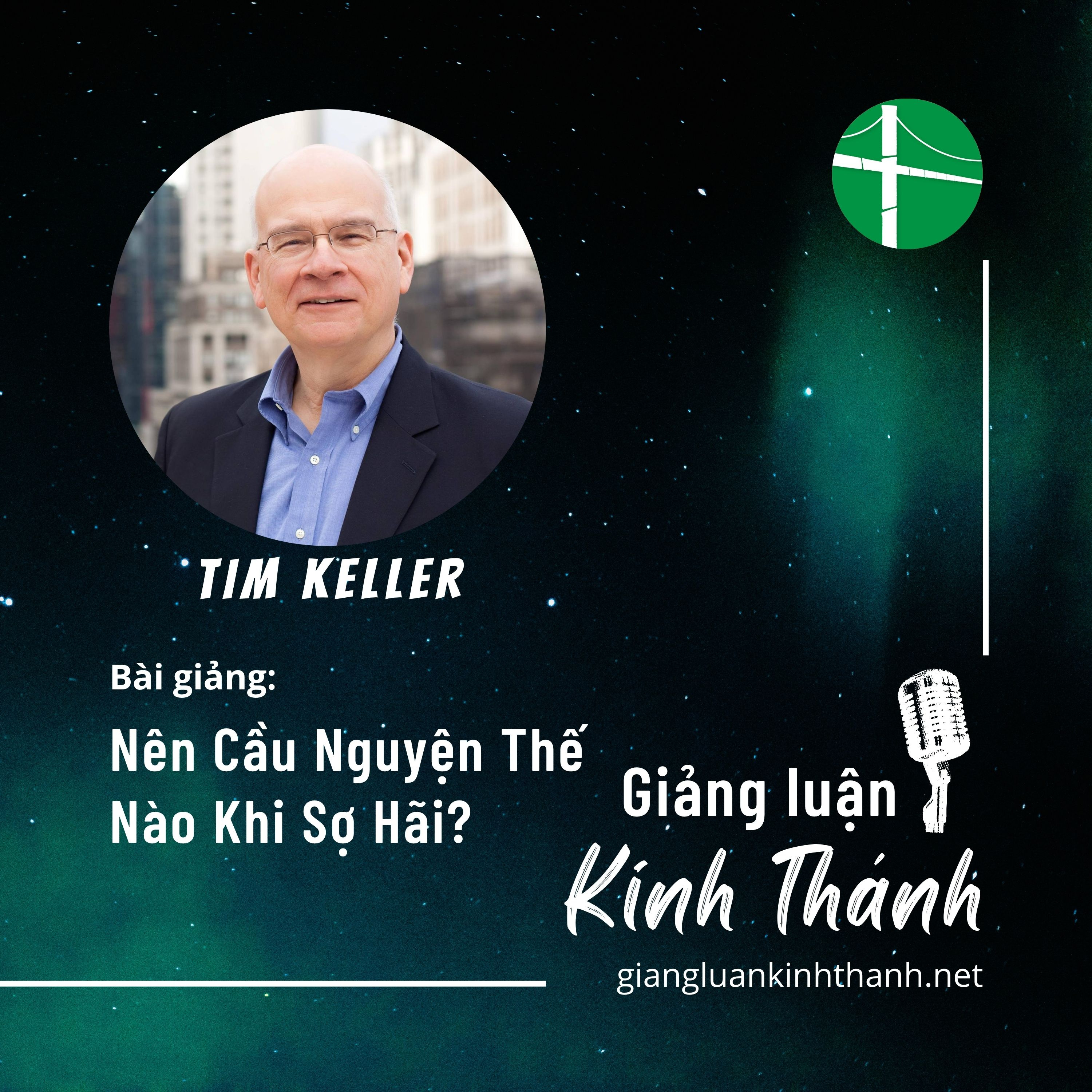 ài Giảng: Nên Cầu Nguyện Thế Nào Khi Sợ Hãi? | Timothy Keller episode artwork