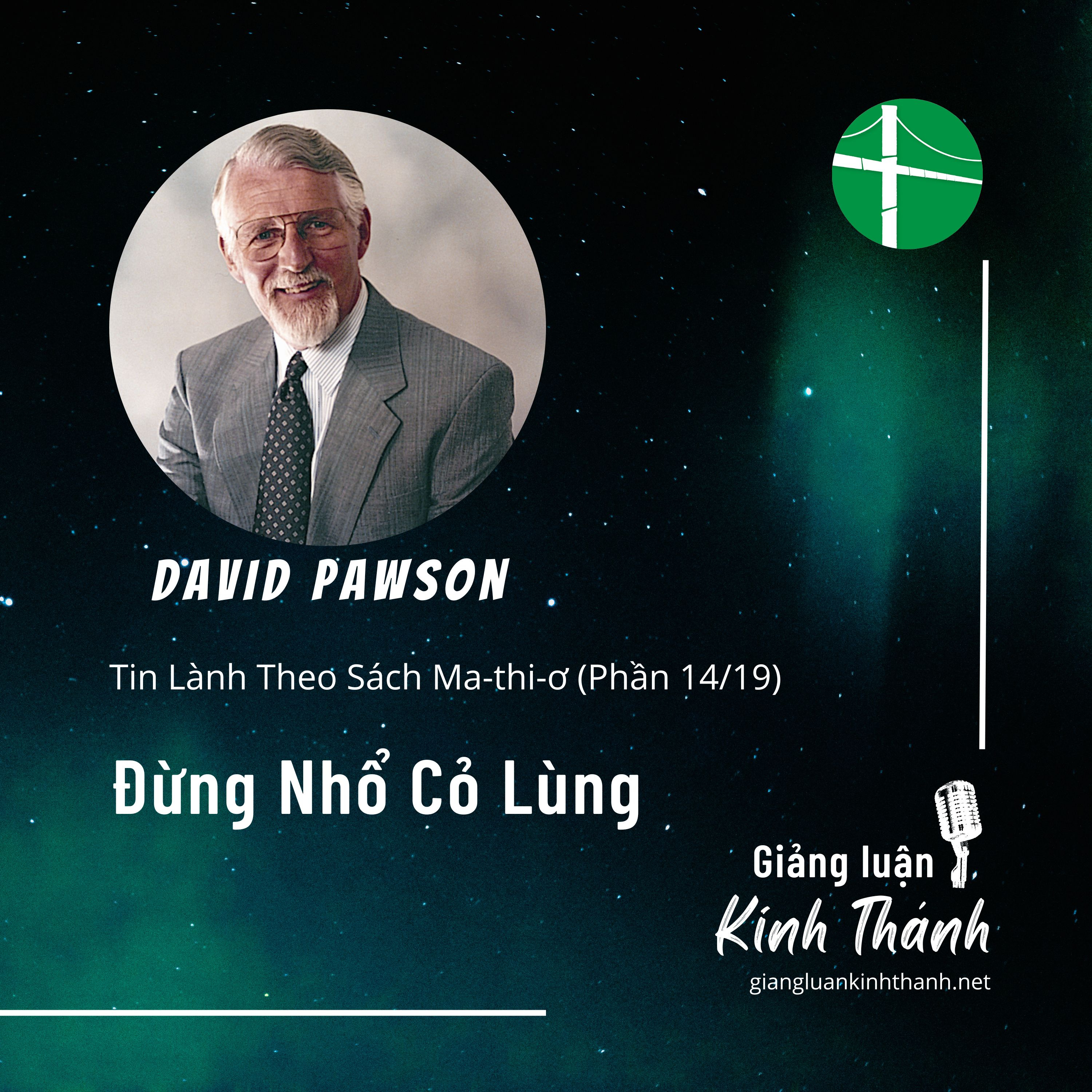 Tin Lành Theo Ma-thi-ơ (Phần 14/19) | Đừng Nhổ Cỏ Lùng | David Pawson episode artwork