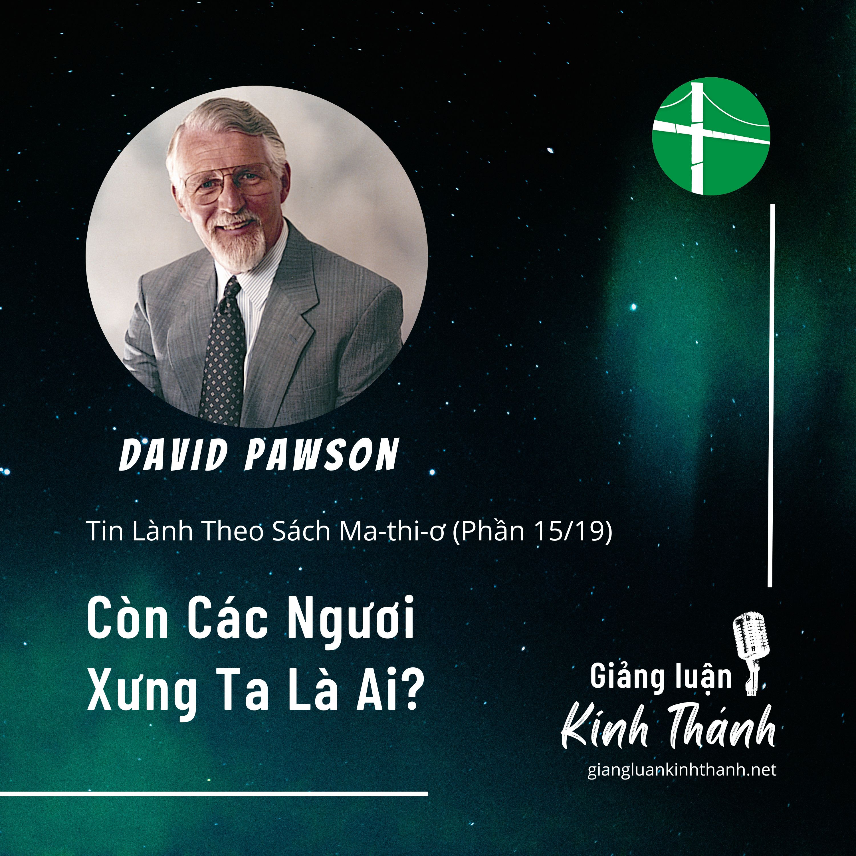 Tin Lành Theo Ma-thi-ơ (Phần 15/19) | Còn Các Ngươi Xưng Ta Là Ai? | David Pawson episode artwork