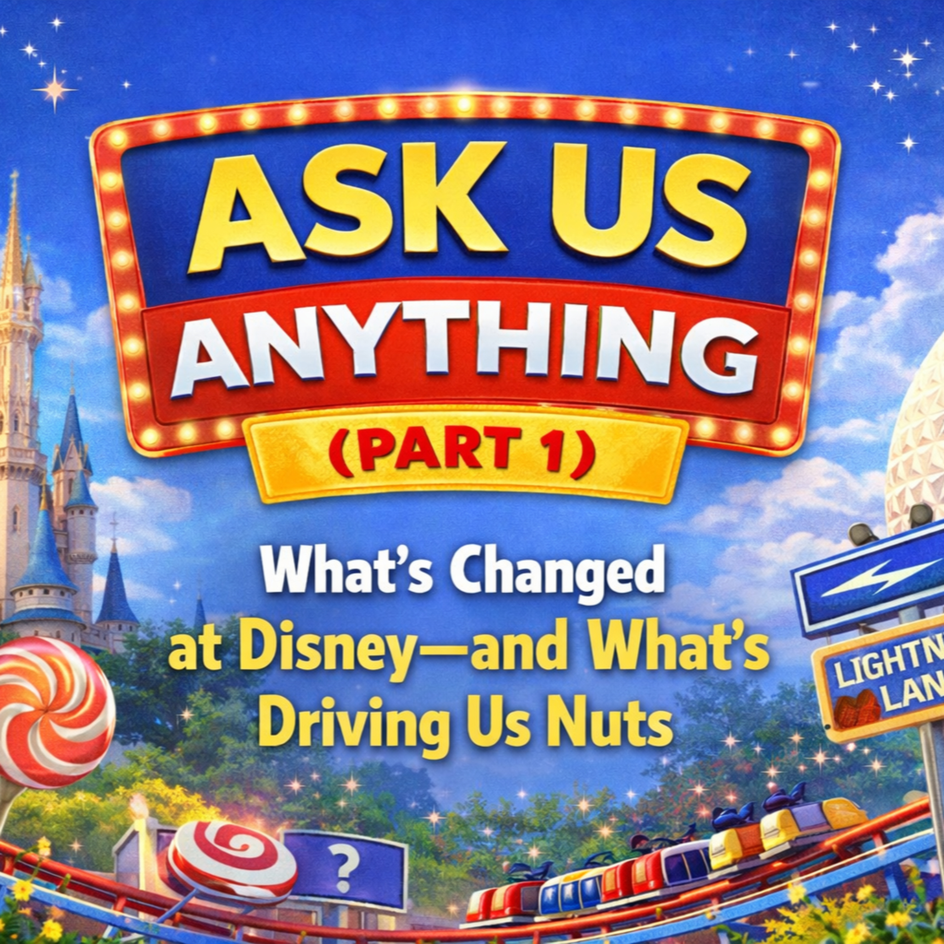 Ask Us Anything (Part 1): What’s Changed at Disney—and What’s Driving Us Nuts episode artwork