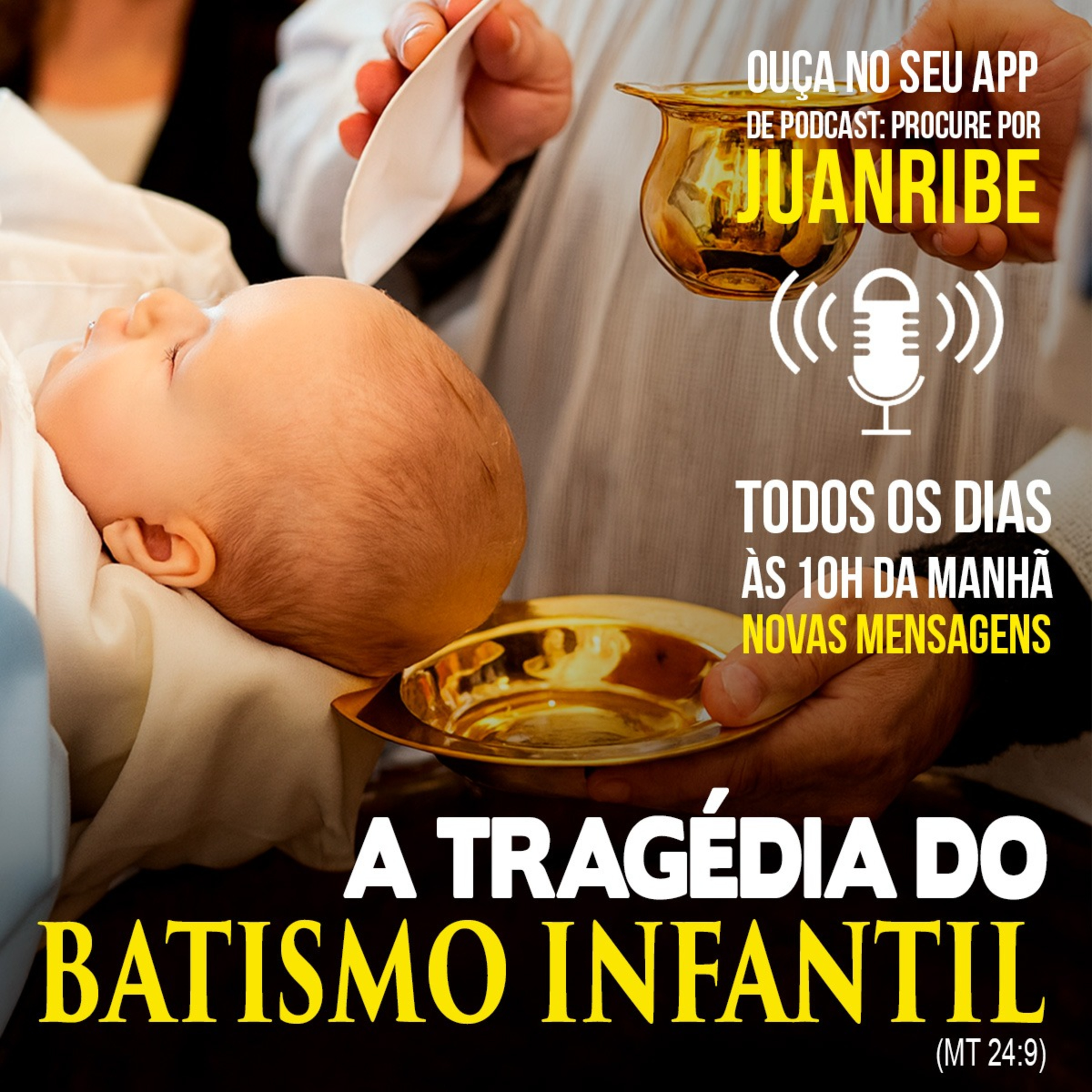 A Tragédia do Batismo Infantil (Mt 24 09)